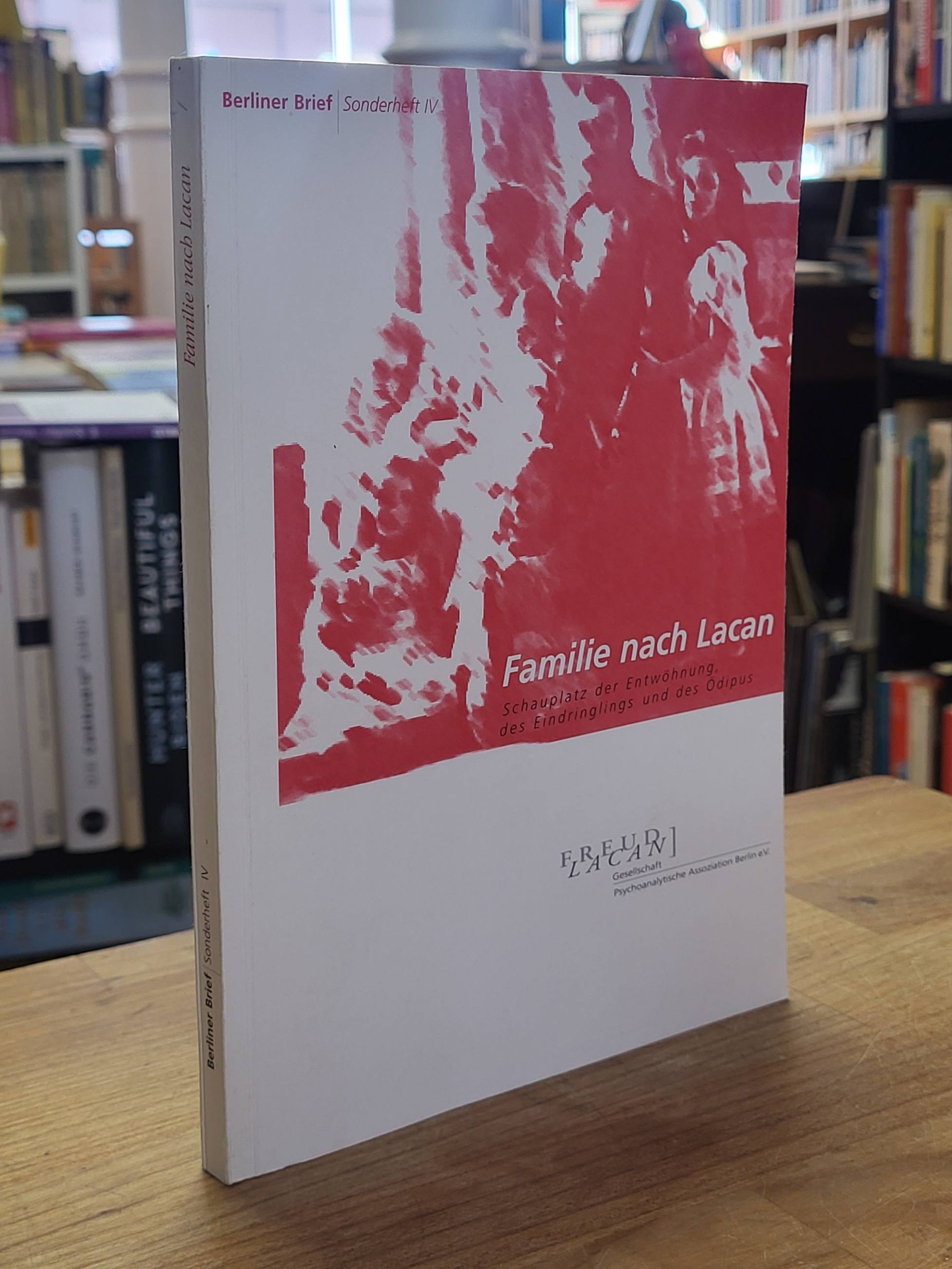 Reader zum Kongress „Familie nach Lacan“ – Schauplatz der Entwöhnung, des Eindri Reader zum Kongress „Familie nach Lacan“ – Schauplatz der Entwöhnung, des Eindri