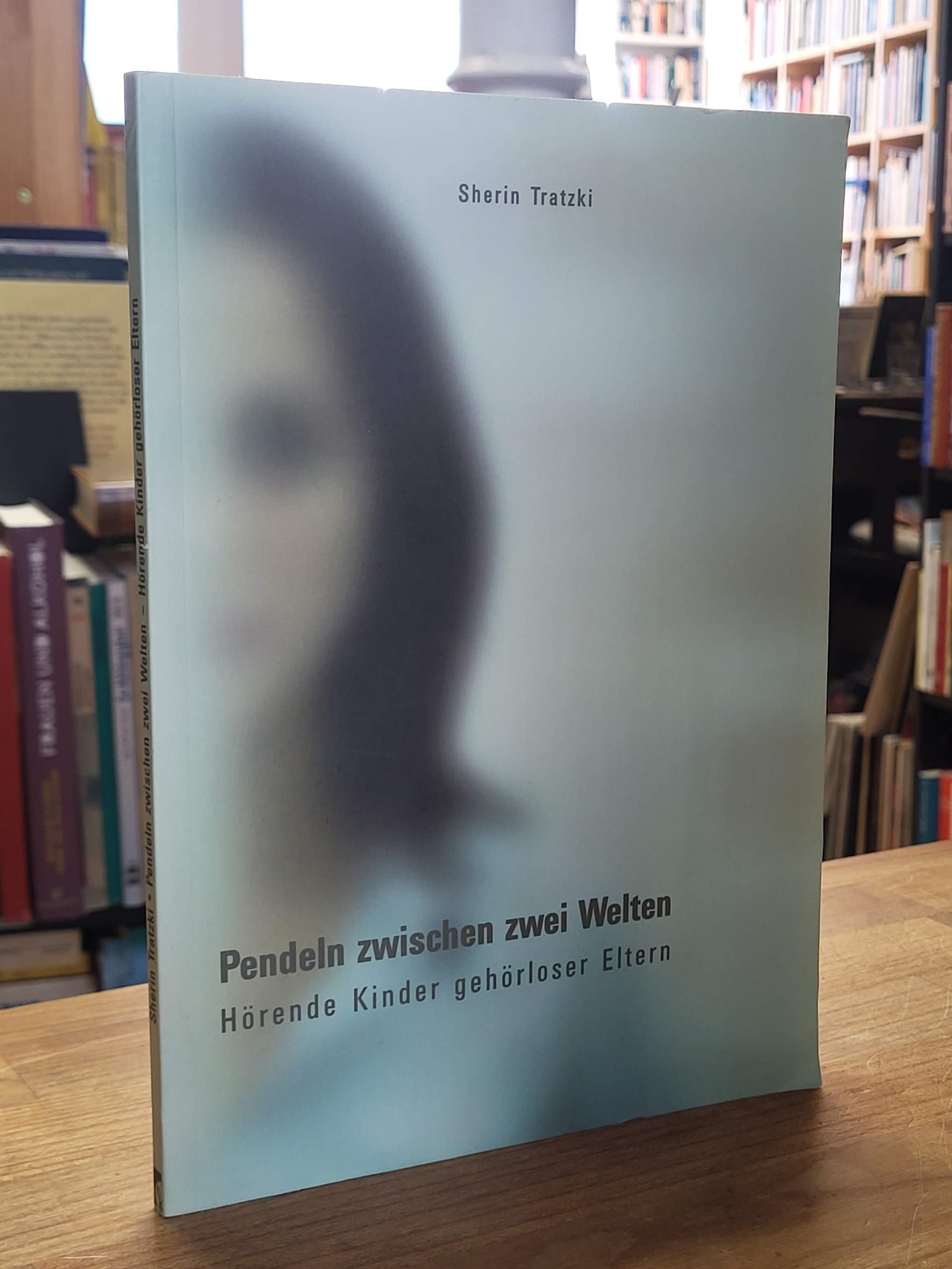 Tratzki, Pendeln zwischen zwei Welten – Hörende Kinder gehörloser Eltern,