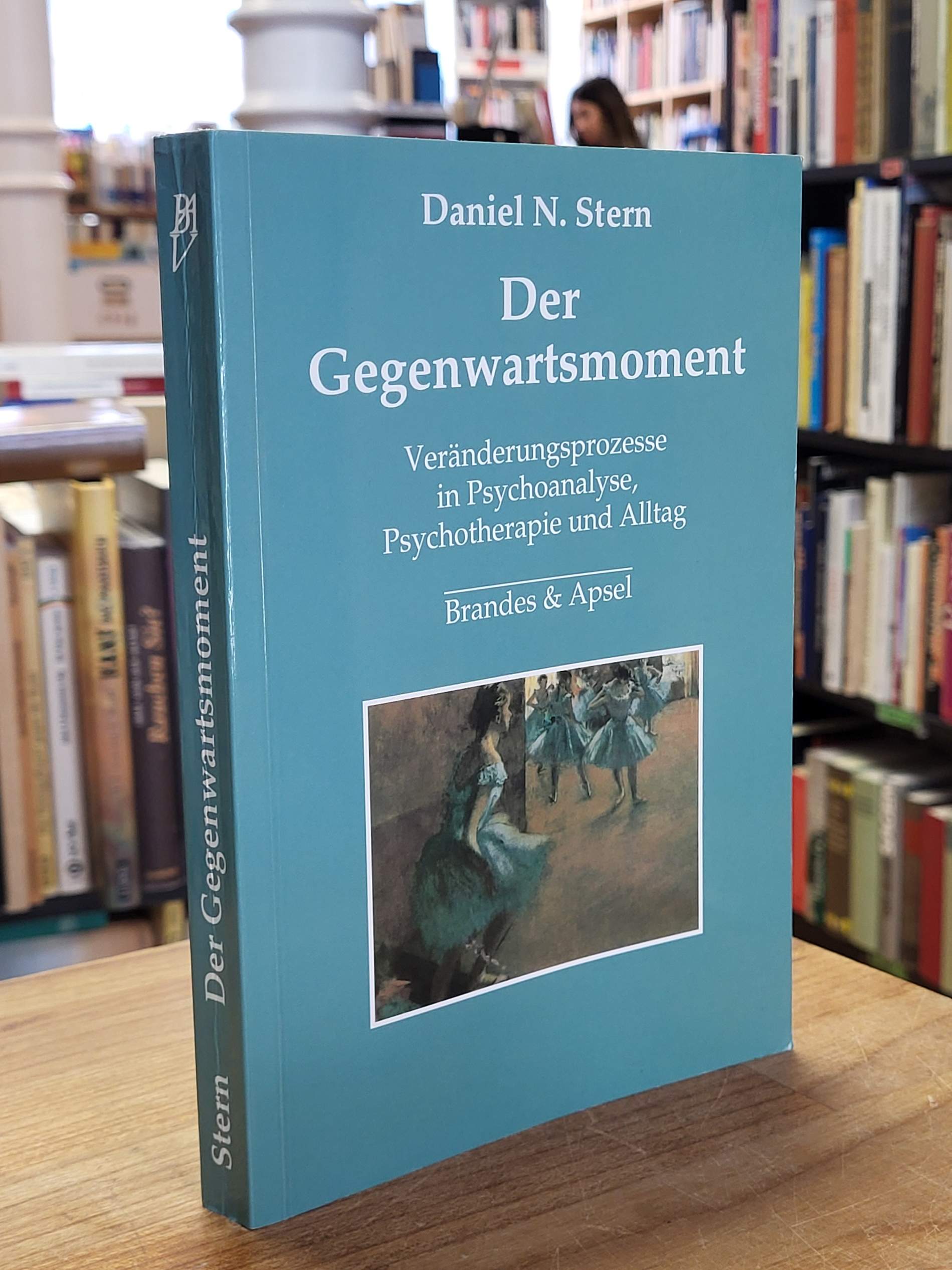 Stern, Der Gegenwartsmoment – Veränderungsprozesse in Psychoanalyse, Psychothera