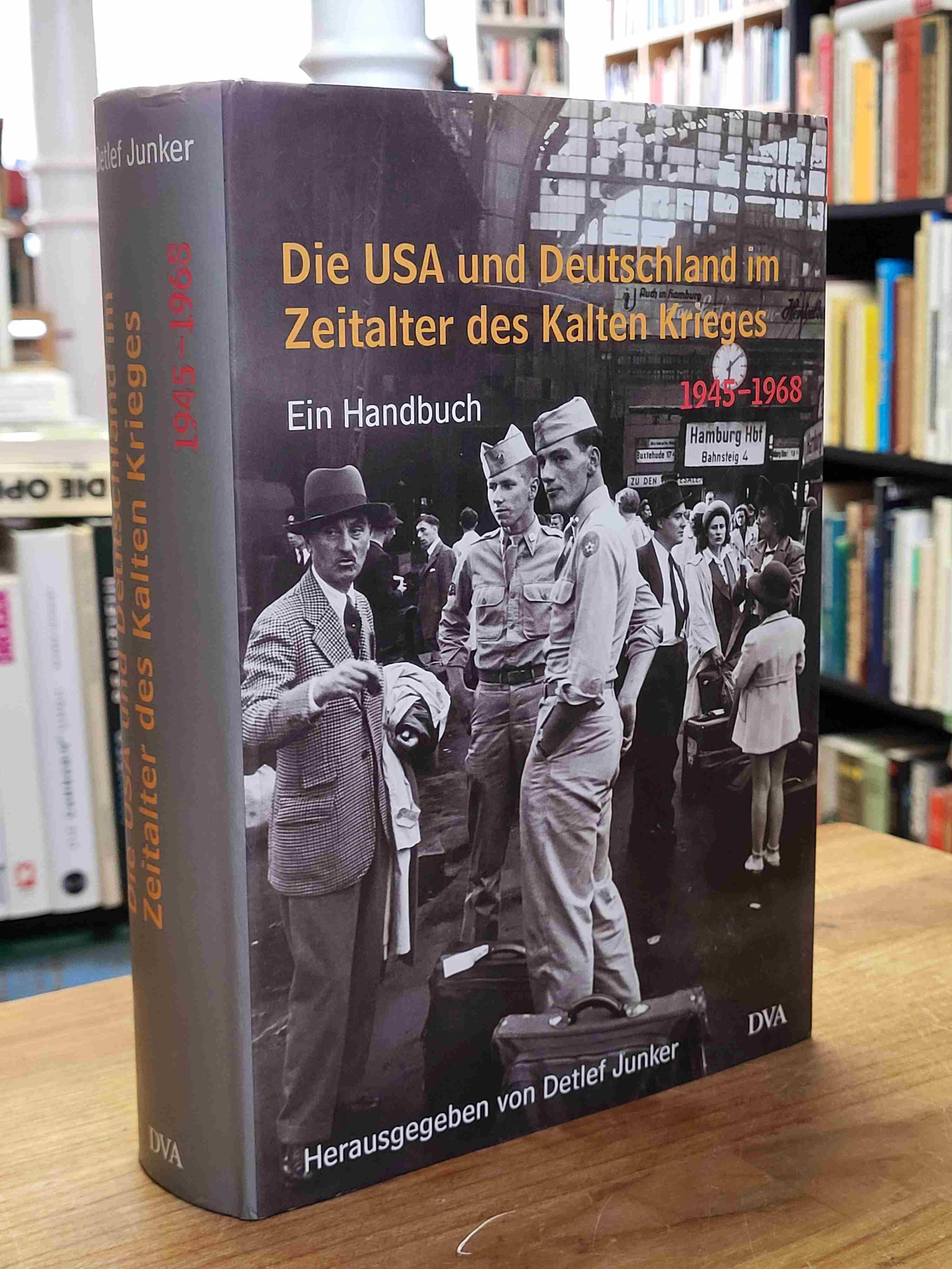 Die USA und Deutschland im Zeitalter des Kalten Krieges 1945 – 1990, Die USA und Deutschland im Zeitalter des Kalten Krieges 1945 – 1990,