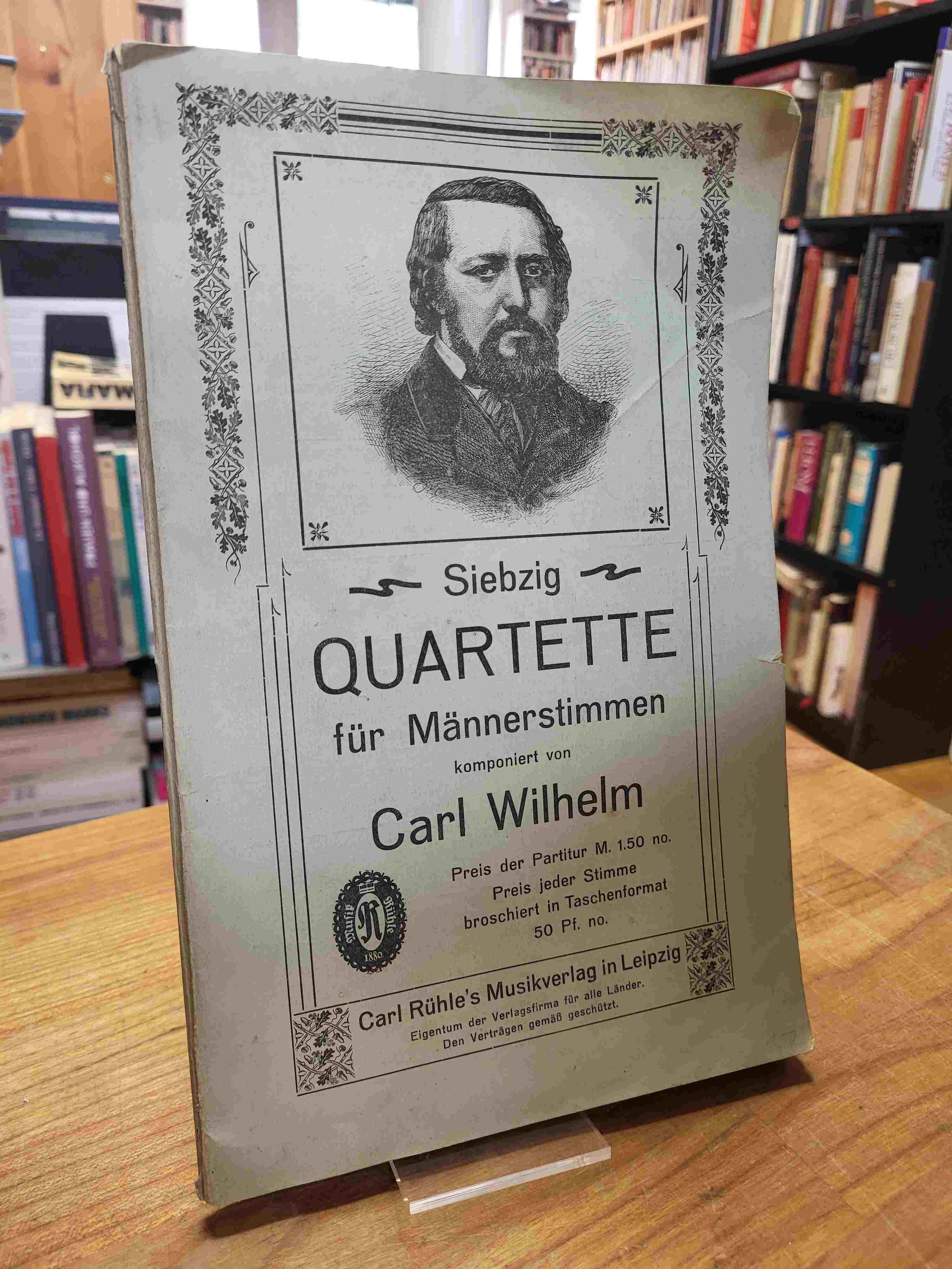 Wilhelm, Quartette für Männerstimmen, Wilhelm, Quartette für Männerstimmen,