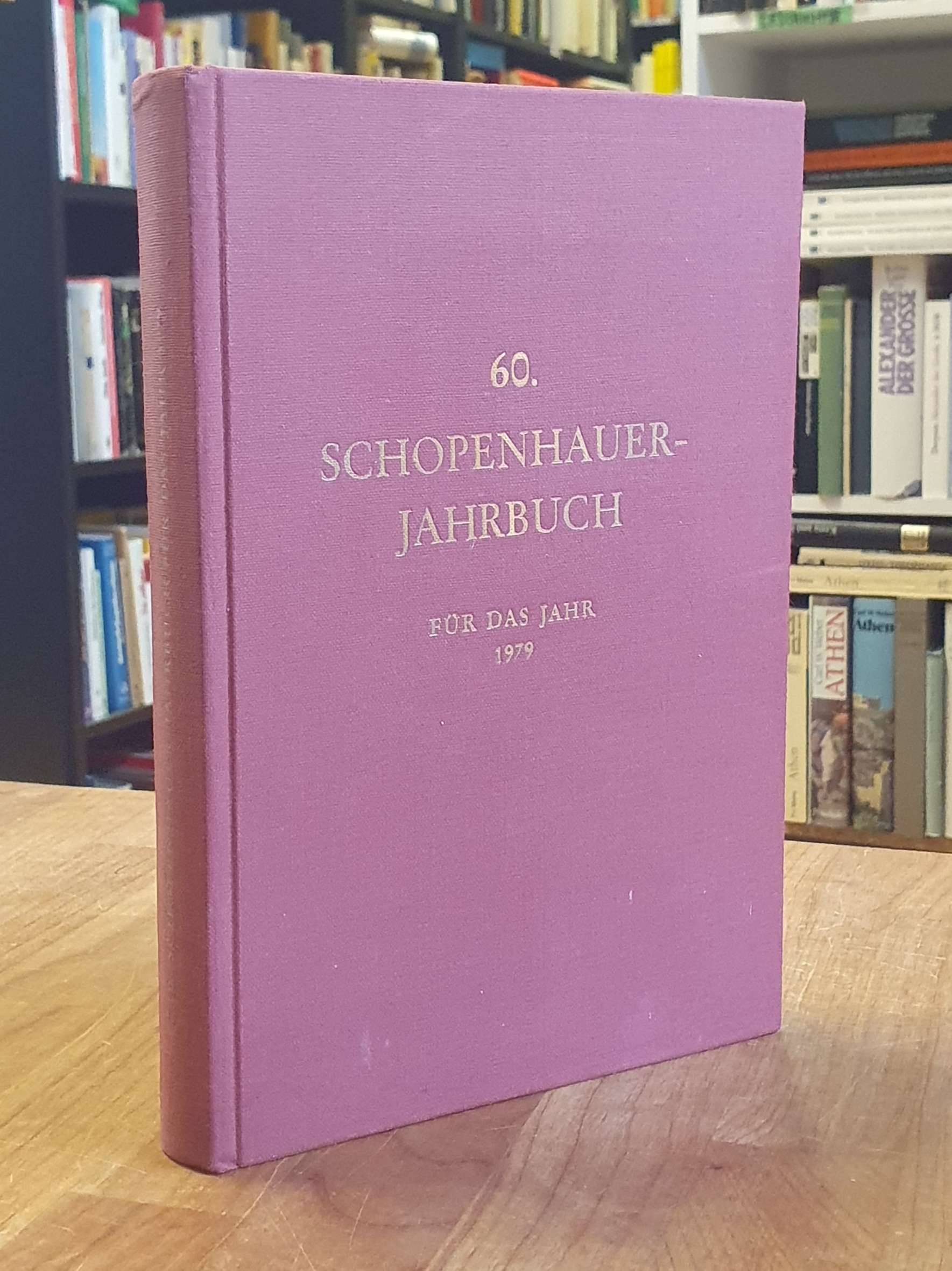 Schopenhauer-Gesellschaft [Herausgebendes Organ], 60. Schopenhauer-Jahrbuch für