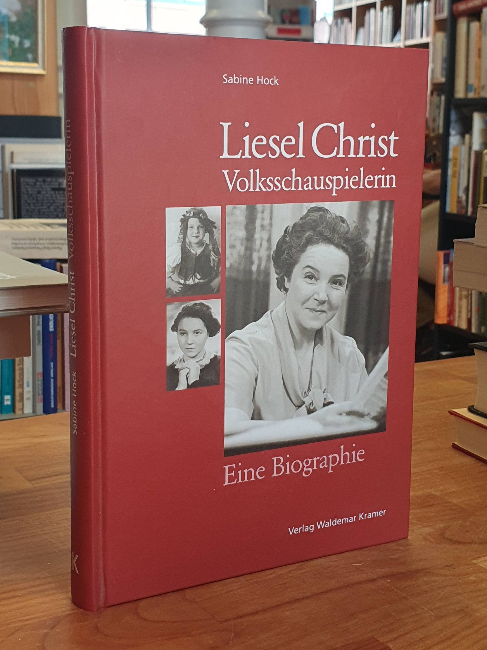 Hock, Liesel Christ, Volksschauspielerin – Eine Biographie,