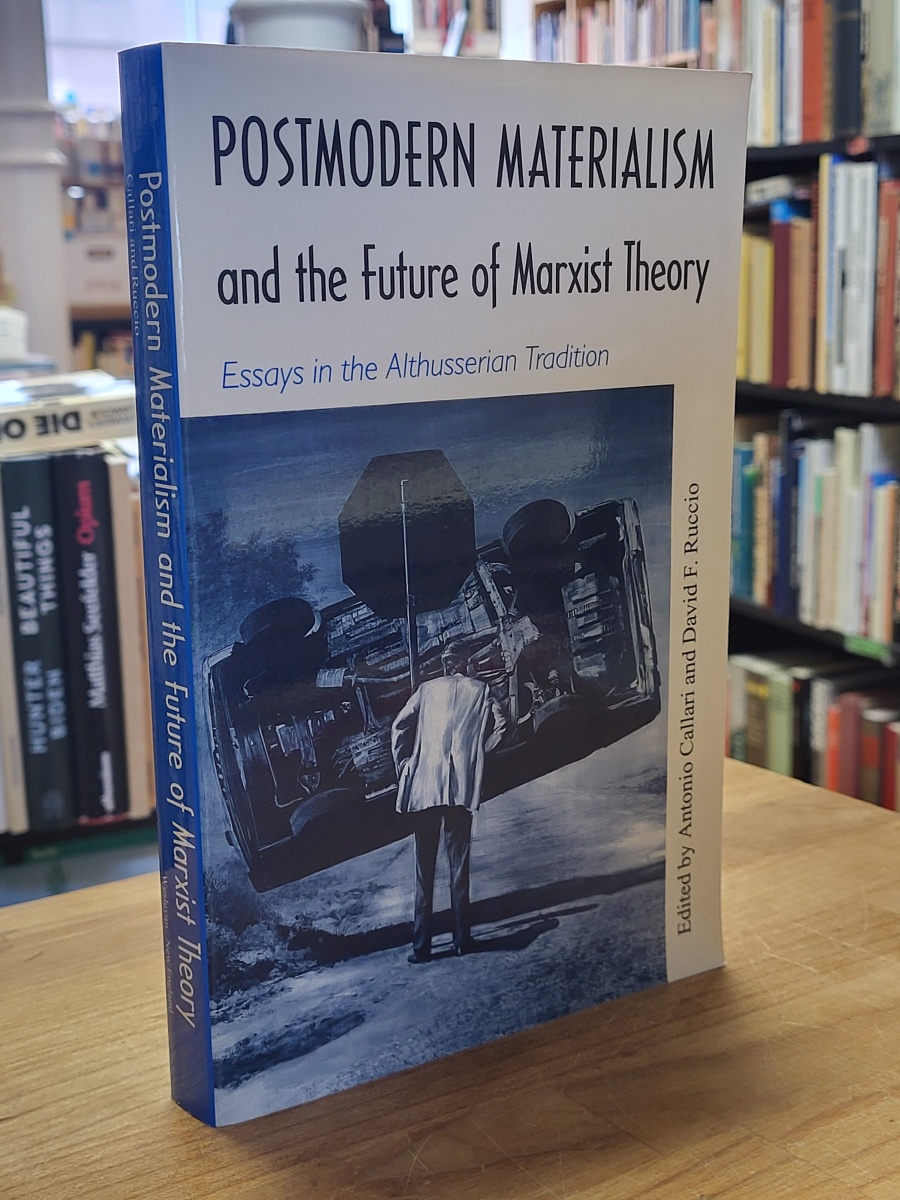 Callari, Postmodern Materialism and the Future of Marxist Theory – Essays in the Callari, Postmodern Materialism and the Future of Marxist Theory – Essays in the