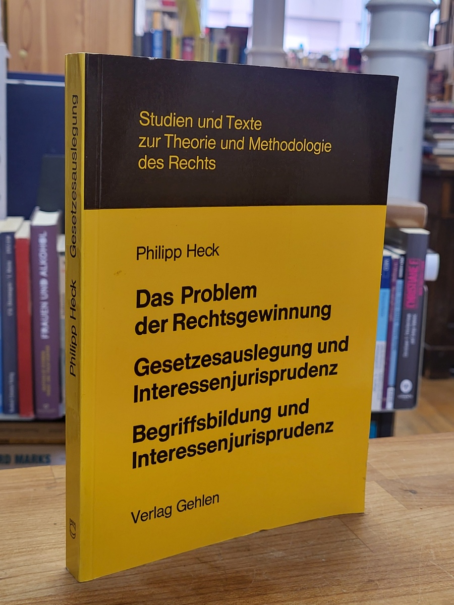 Heck, Das Problem der Rechtsgewinnung,