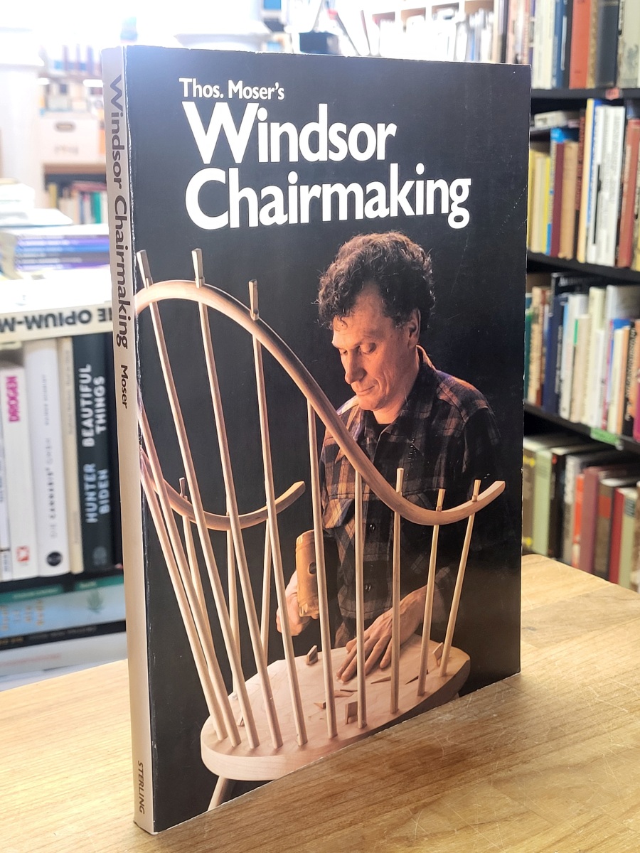 Thomas Moser’s Windsor Chairmaking, Thomas Moser’s Windsor Chairmaking,