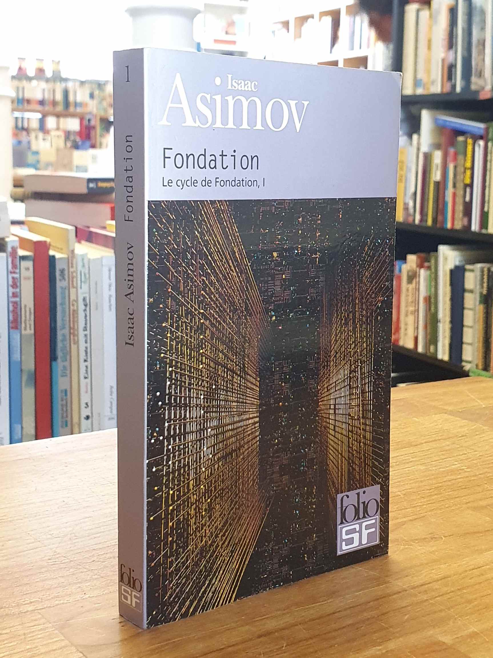 Asimov, Fondation – Le cycle de Fondation 1, Asimov, Fondation – Le cycle de Fondation 1,