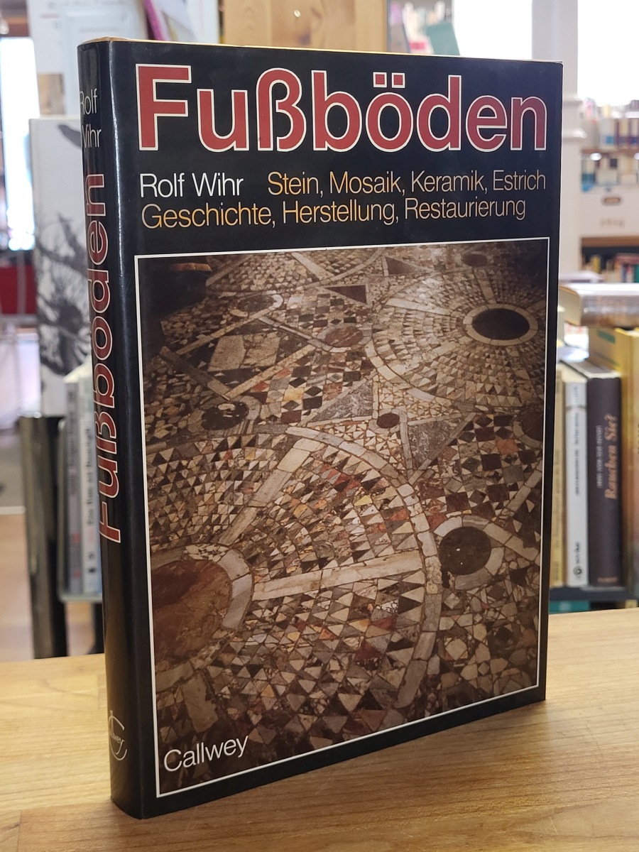 Wihr, Fußböden – Stein, Mosaik, Keramik, Estrich, Geschichte, Herstellung, Resta Wihr, Fußböden – Stein, Mosaik, Keramik, Estrich, Geschichte, Herstellung, Resta