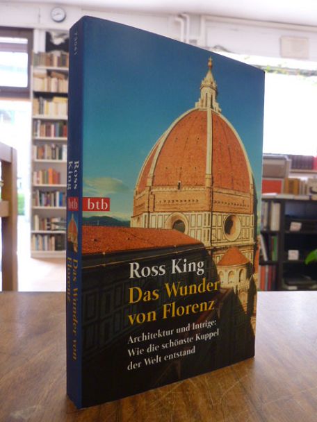 King, Das Wunder von Florenz – Architektur und Intrige: Wie die schönste Kuppel