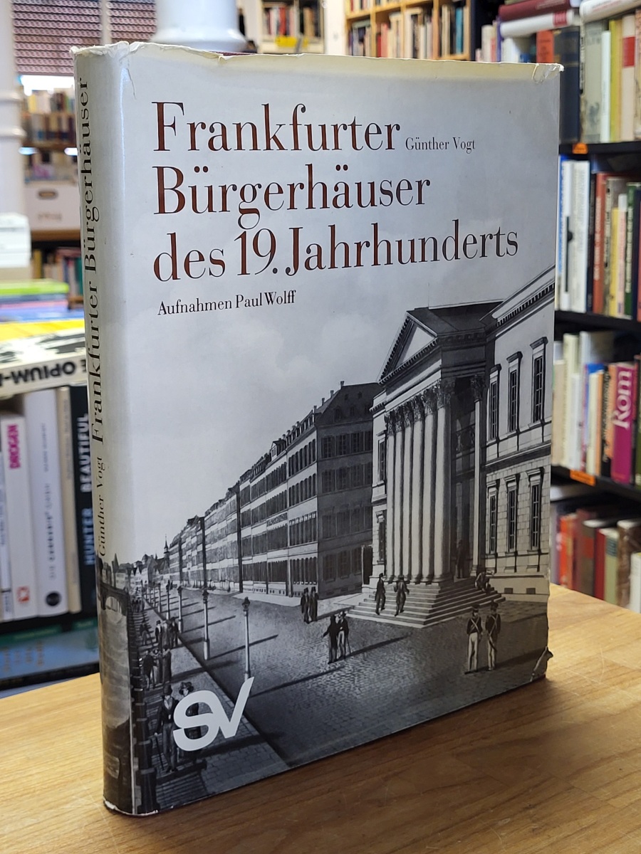 Vogt, Frankfurter Bürgerhäuser des Neunzehnten (19.) Jahrhunderts – Ein Stadtbil