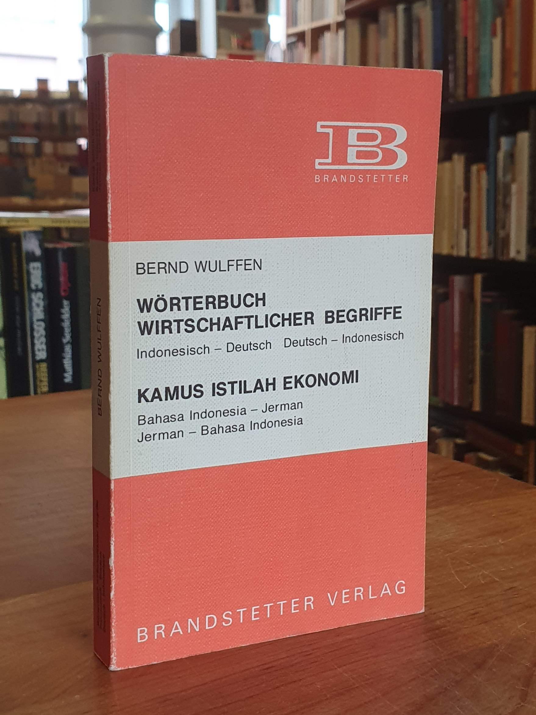 Wulffen, Wörterbuch wirtschaftlicher Begriffe = Kamus Istilah Ekonomi, Wulffen, Wörterbuch wirtschaftlicher Begriffe = Kamus Istilah Ekonomi,