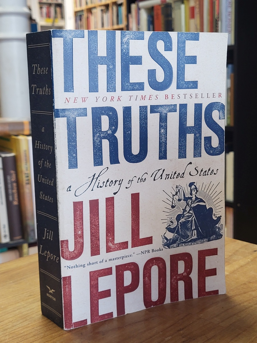 Lepore, These Truths – A History of the United States,