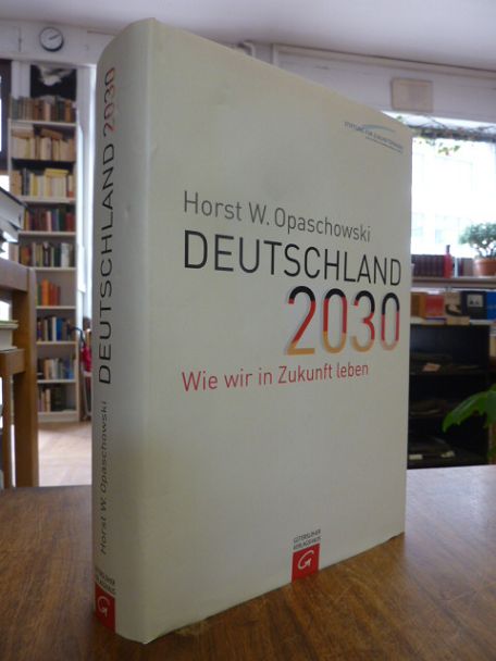 Opaschowski, Deutschland 2030 – Wie wir in Zukunft leben, (signiert),