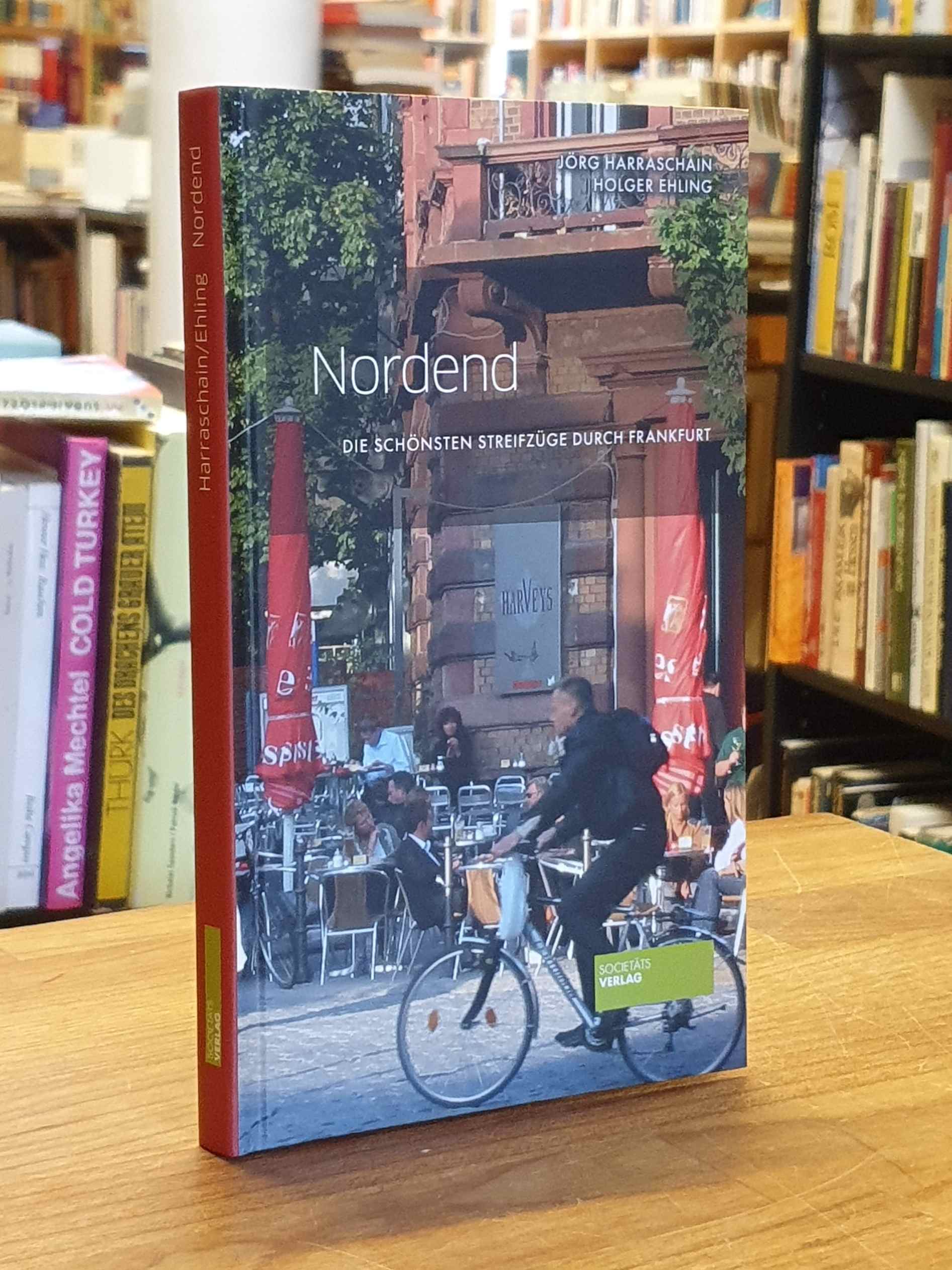 Harraschain, Nordend – Die schönsten Streifzüge durch Frankfurt, Harraschain, Nordend – Die schönsten Streifzüge durch Frankfurt,