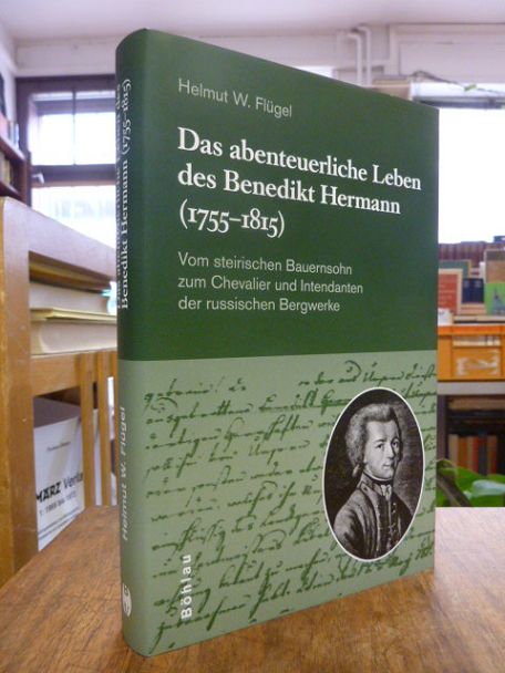 Flügel, Das abenteuerliche Leben des Benedikt Hermann (1755 – 1815) – Vom steiri Flügel, Das abenteuerliche Leben des Benedikt Hermann (1755 – 1815) – Vom steiri