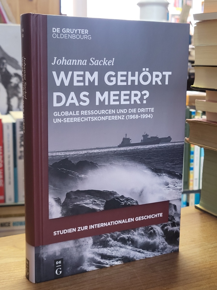 Sackel, Wem gehört das Meer? Globale Ressourcen und die dritte UN-Seerechtskonfe Sackel, Wem gehört das Meer? Globale Ressourcen und die dritte UN-Seerechtskonfe