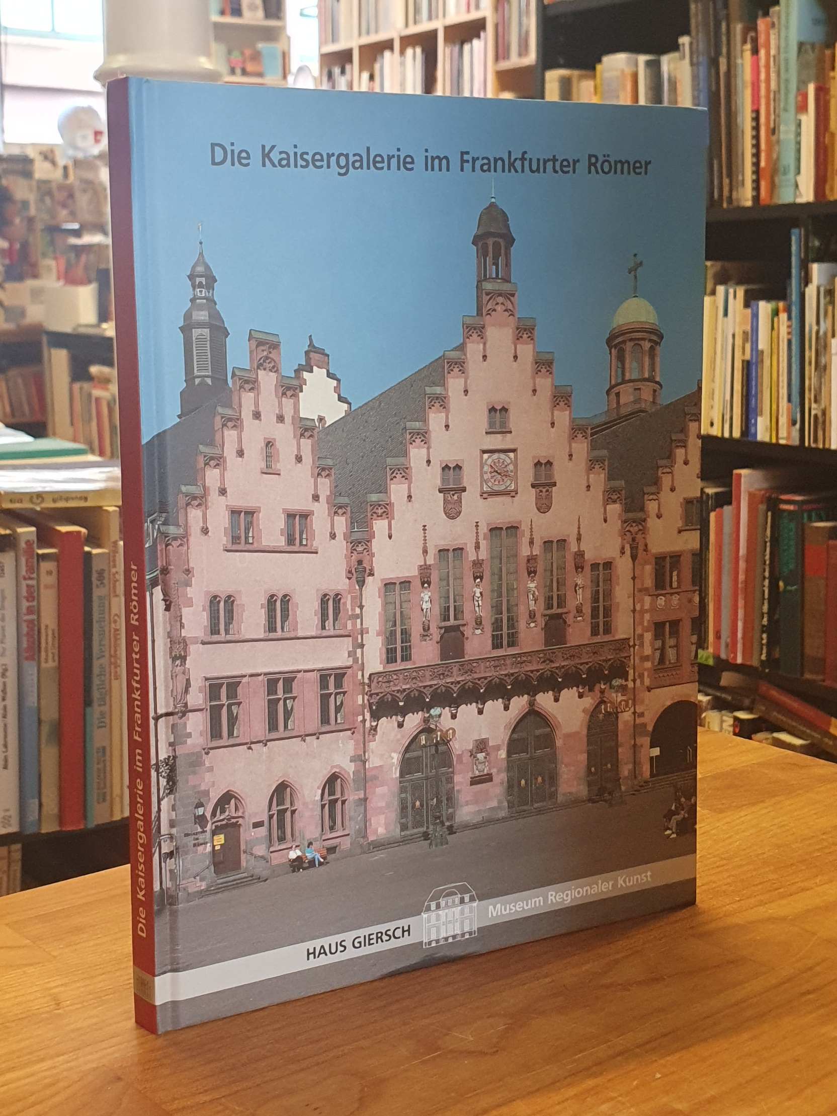 Großkinsky, Die Kaisergalerie im Frankfurter Römer – Zum 150. Jahr ihrer Vollend Großkinsky, Die Kaisergalerie im Frankfurter Römer – Zum 150. Jahr ihrer Vollend