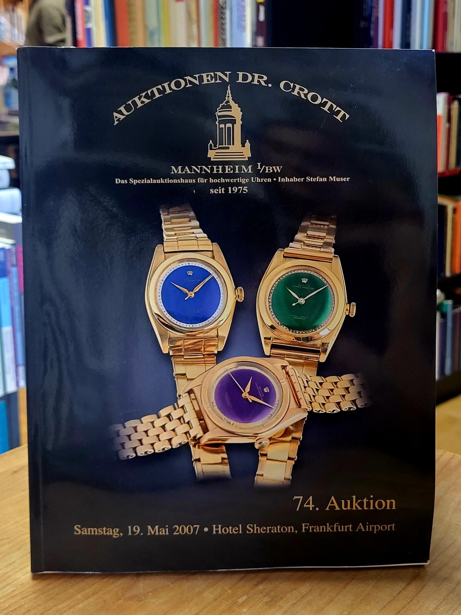 Auktionskatalog / Muser, Auktionen Dr. Crott – 74. Auktion, Auktionskatalog / Muser, Auktionen Dr. Crott – 74. Auktion,