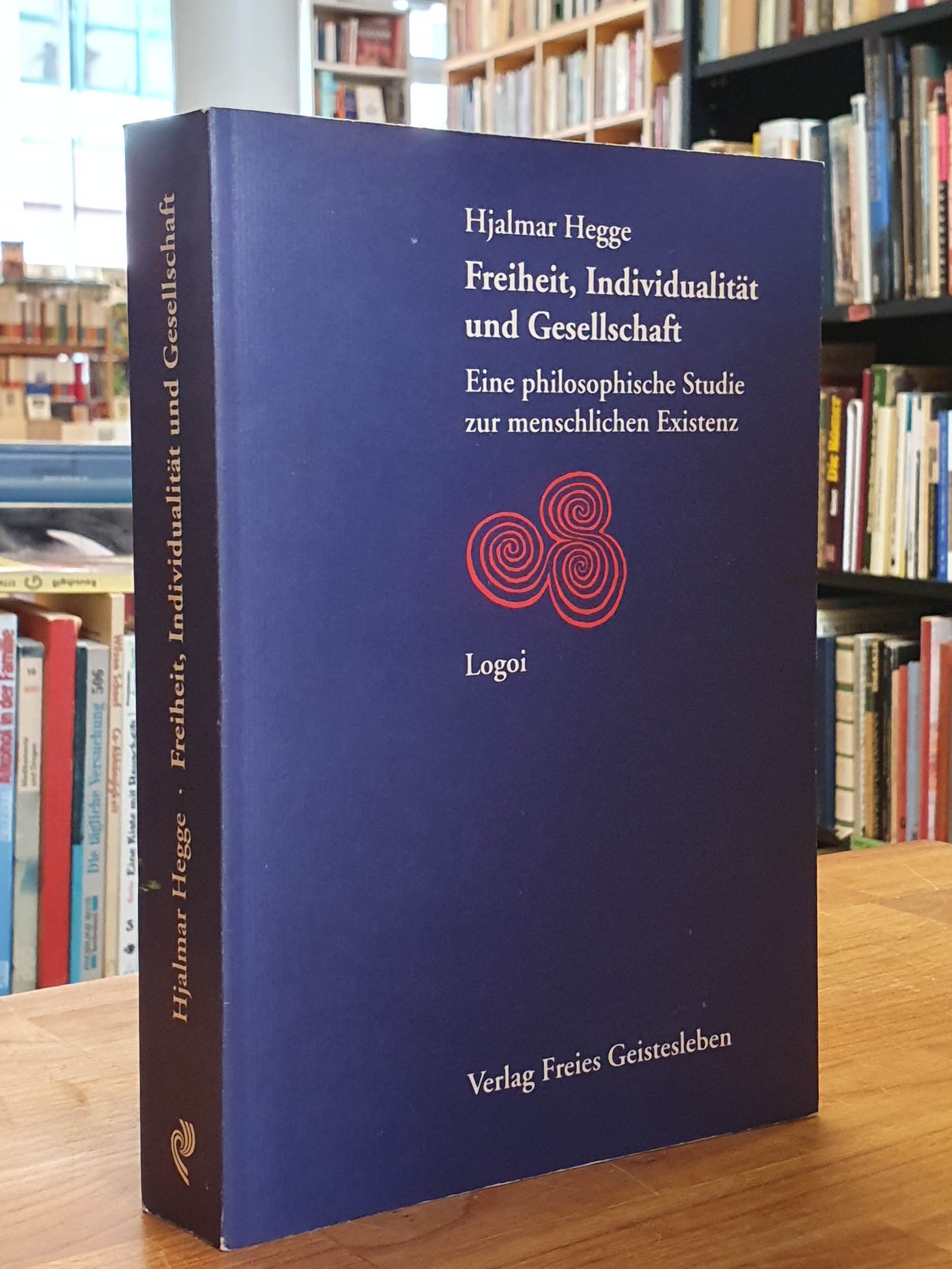 Hegge, Freiheit, Individualität und Gesellschaft- Eine philosophische Studie zur Hegge, Freiheit, Individualität und Gesellschaft- Eine philosophische Studie zur