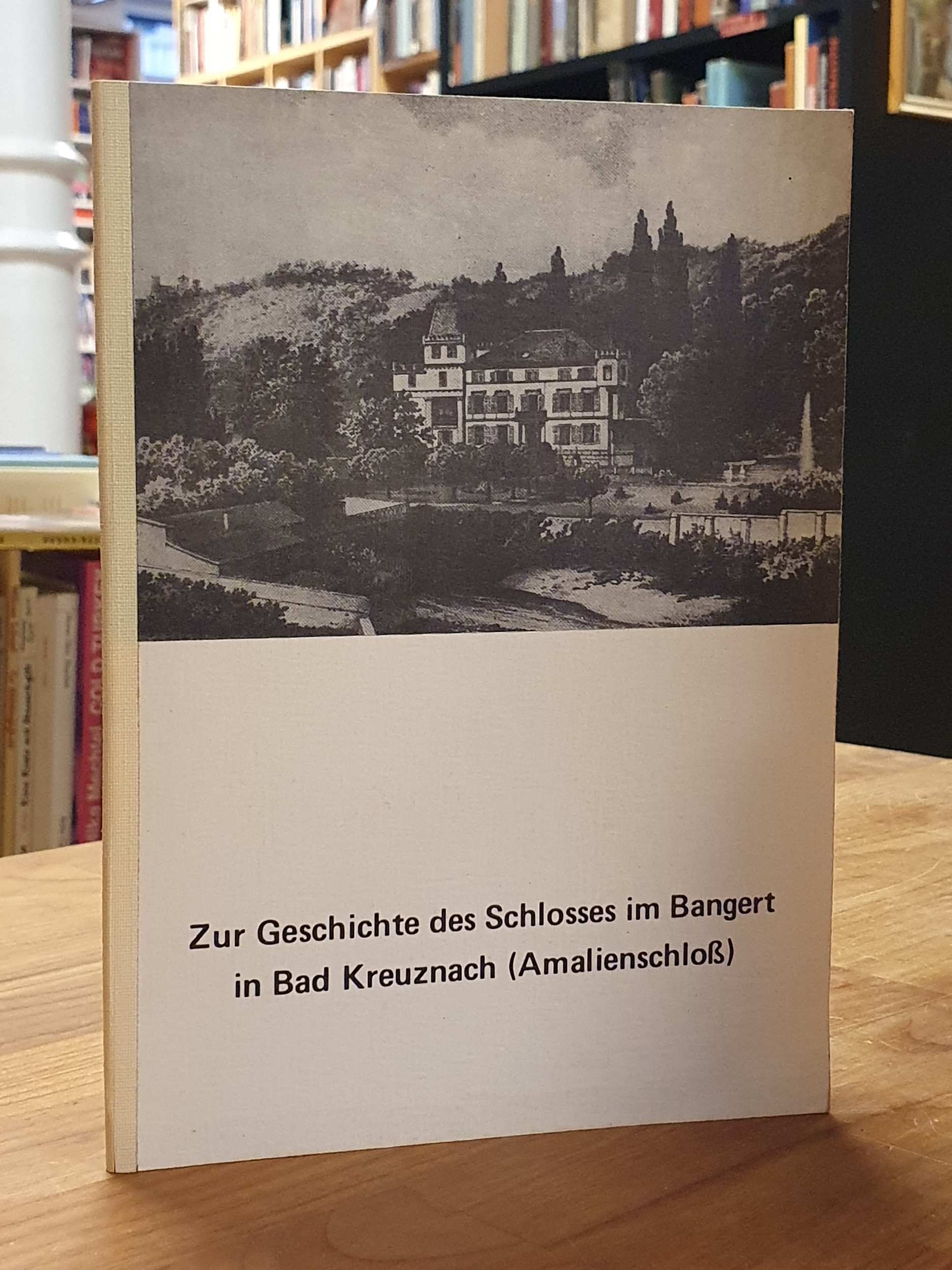 Bad Kreuznach / Gerhardt Preuschen, Zur Geschichte des Schlosses im Bangert in B