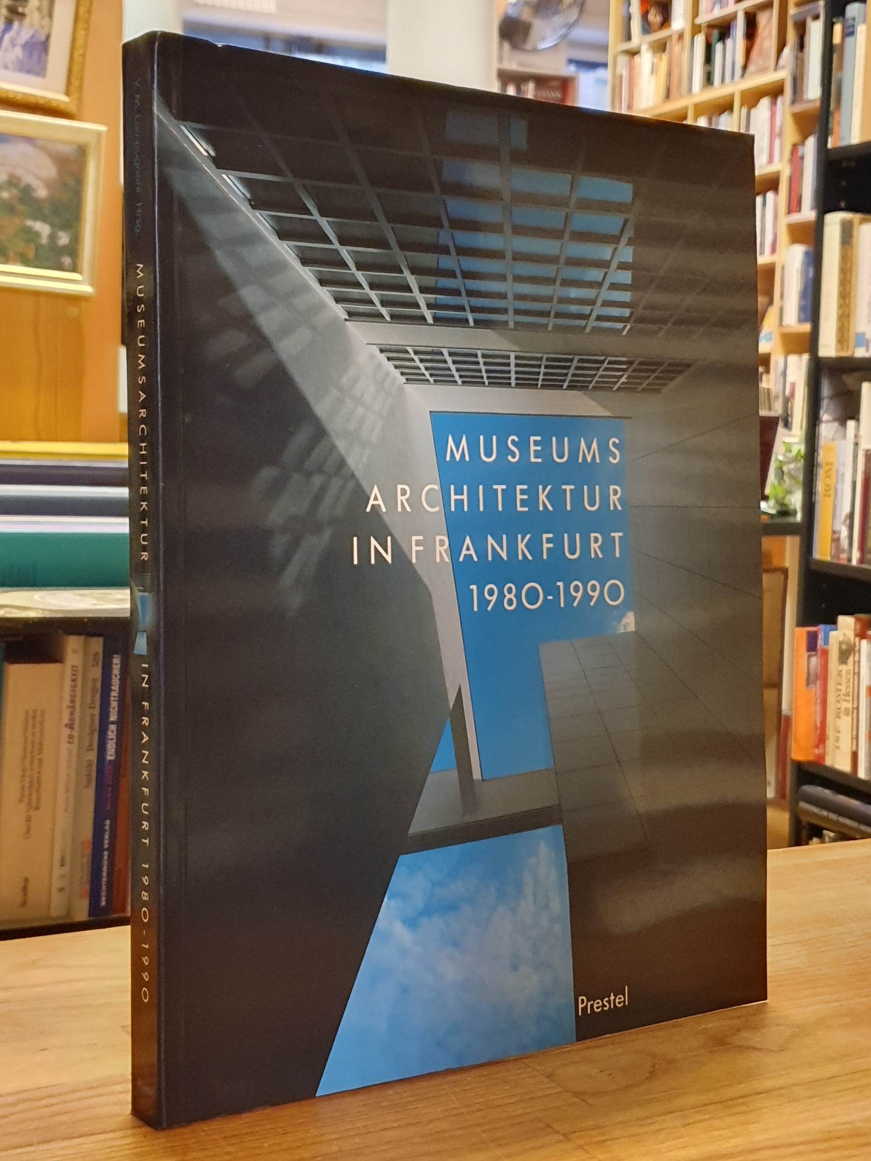 Lampugnani, Museumsarchitektur in Frankfurt 1980-1990,