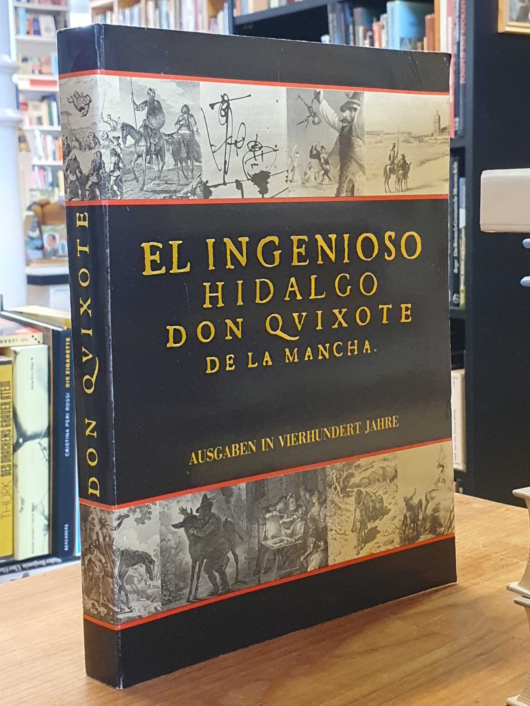 Cervantes, Don Quijote – Ausgaben in vierhundert Jahre, Cervantes, Don Quijote – Ausgaben in vierhundert Jahre,
