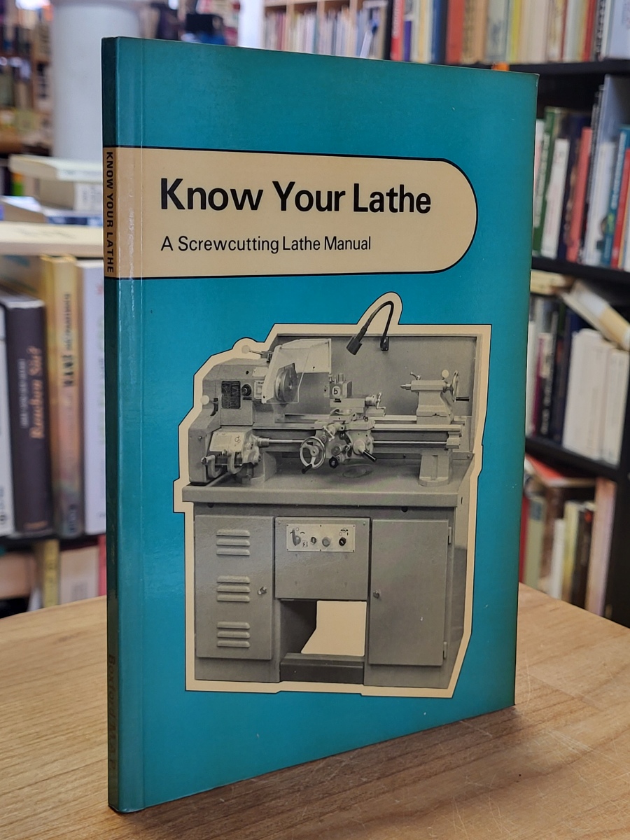 Mason, Know your lathe – A Screwcutting Lathe Manual, Mason, Know your lathe – A Screwcutting Lathe Manual,