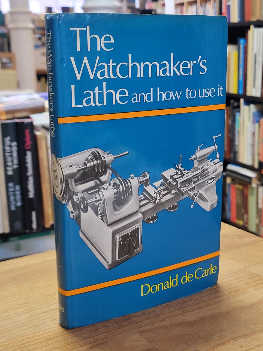 Carle, The Watchmaker’s Lathe and How to Use It,