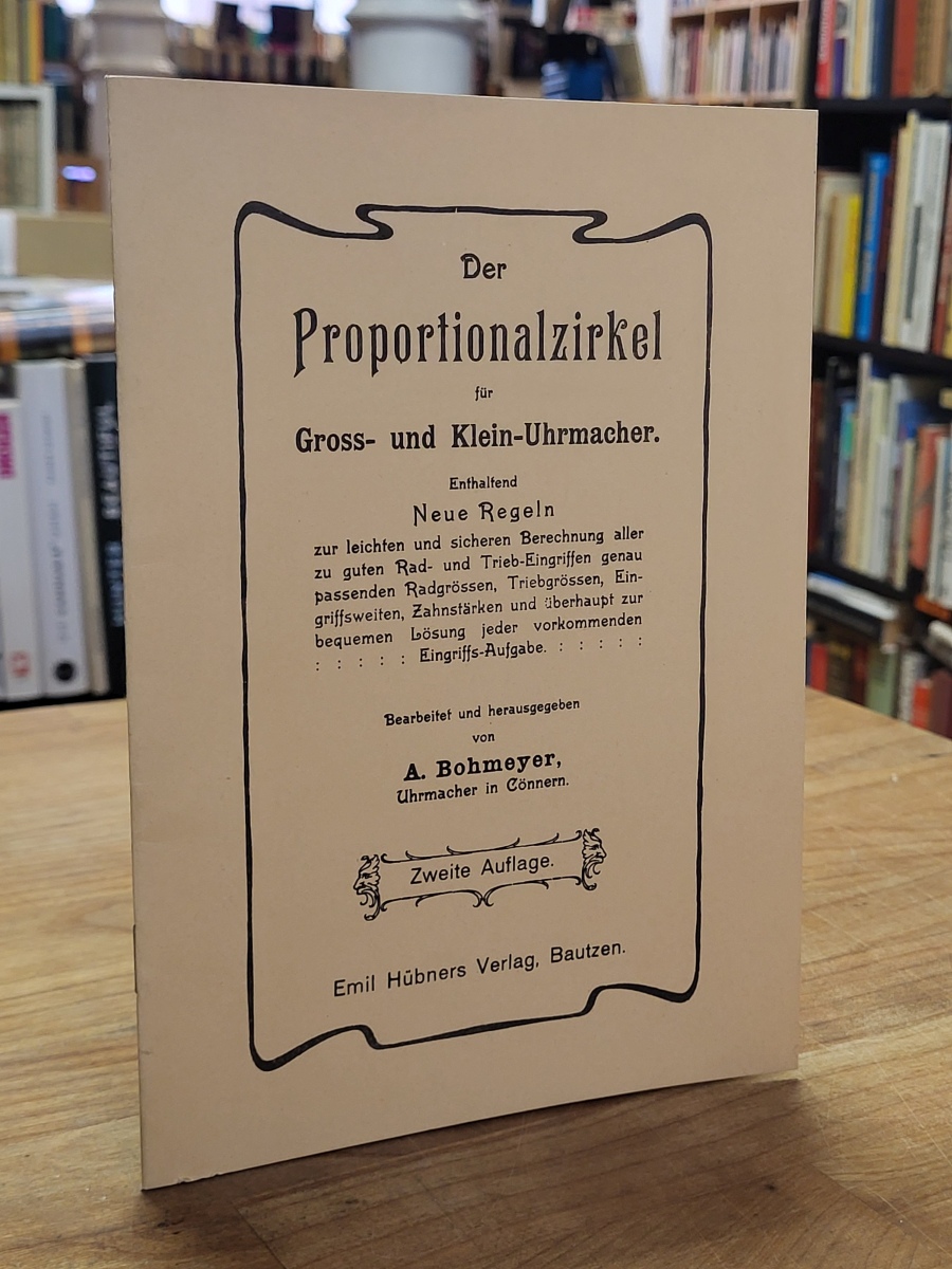 Bohmeyer, Der Proportionalzirkel für Gross- und Klein-Uhrmacher, Bohmeyer, Der Proportionalzirkel für Gross- und Klein-Uhrmacher,