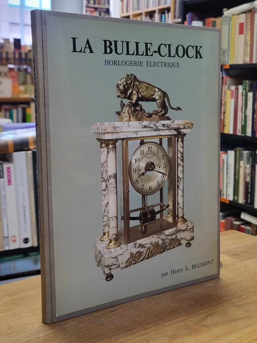 Belmont, La bulle-clock, horlogerie électrique, son histoire, sa fabrication et Belmont, La bulle-clock, horlogerie électrique, son histoire, sa fabrication et