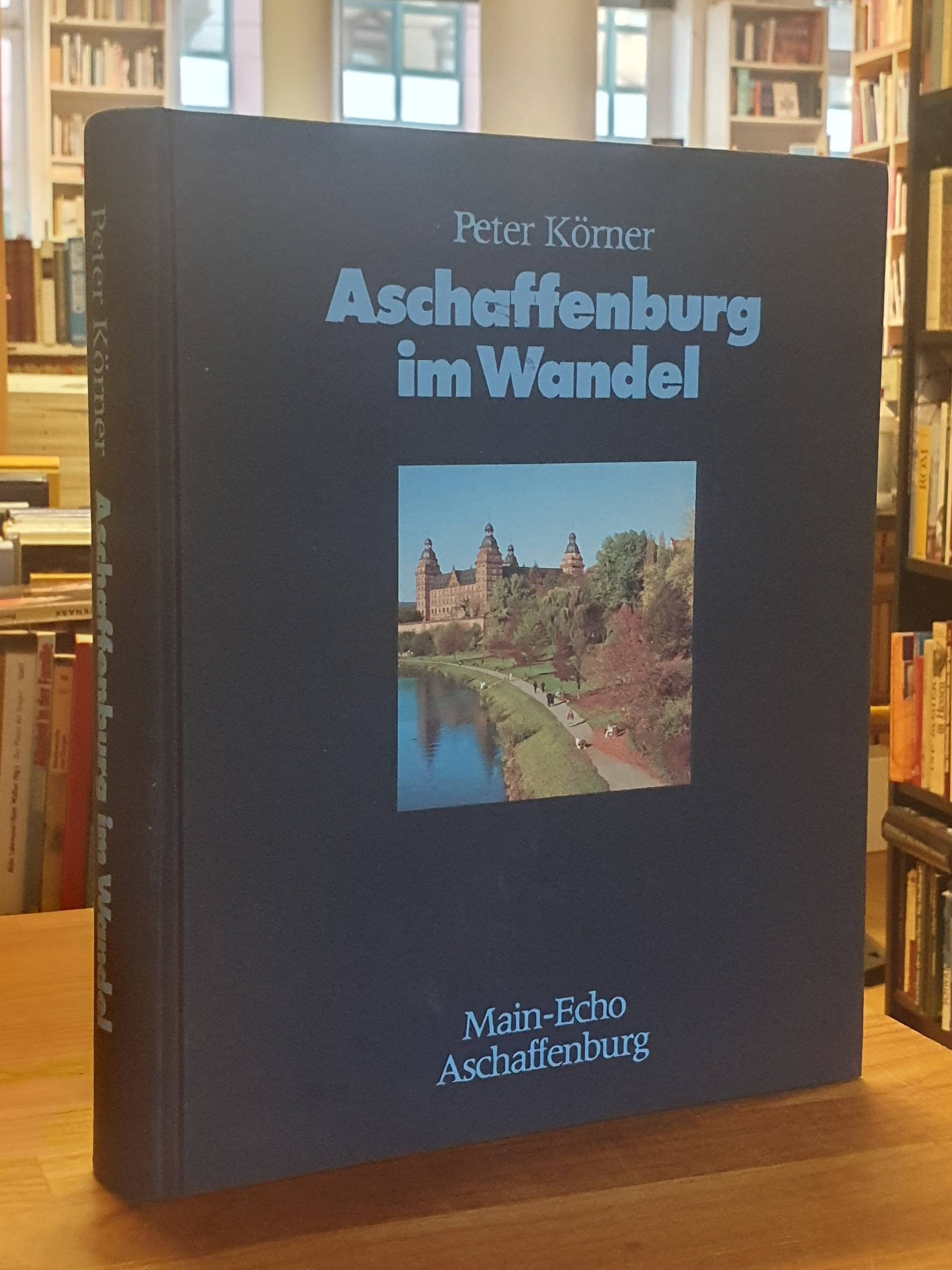 Aschaffenburg im Wandel – Ein städtebauliches Bilderbuch zu den Epochen: Alt-Asc Aschaffenburg im Wandel – Ein städtebauliches Bilderbuch zu den Epochen: Alt-Asc