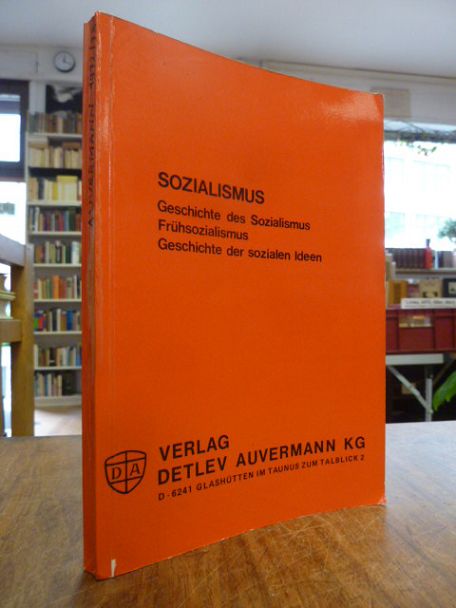 Auvermann, Socialistica-Reprints: Geschichte der sozialistischen Theorie / Gesch