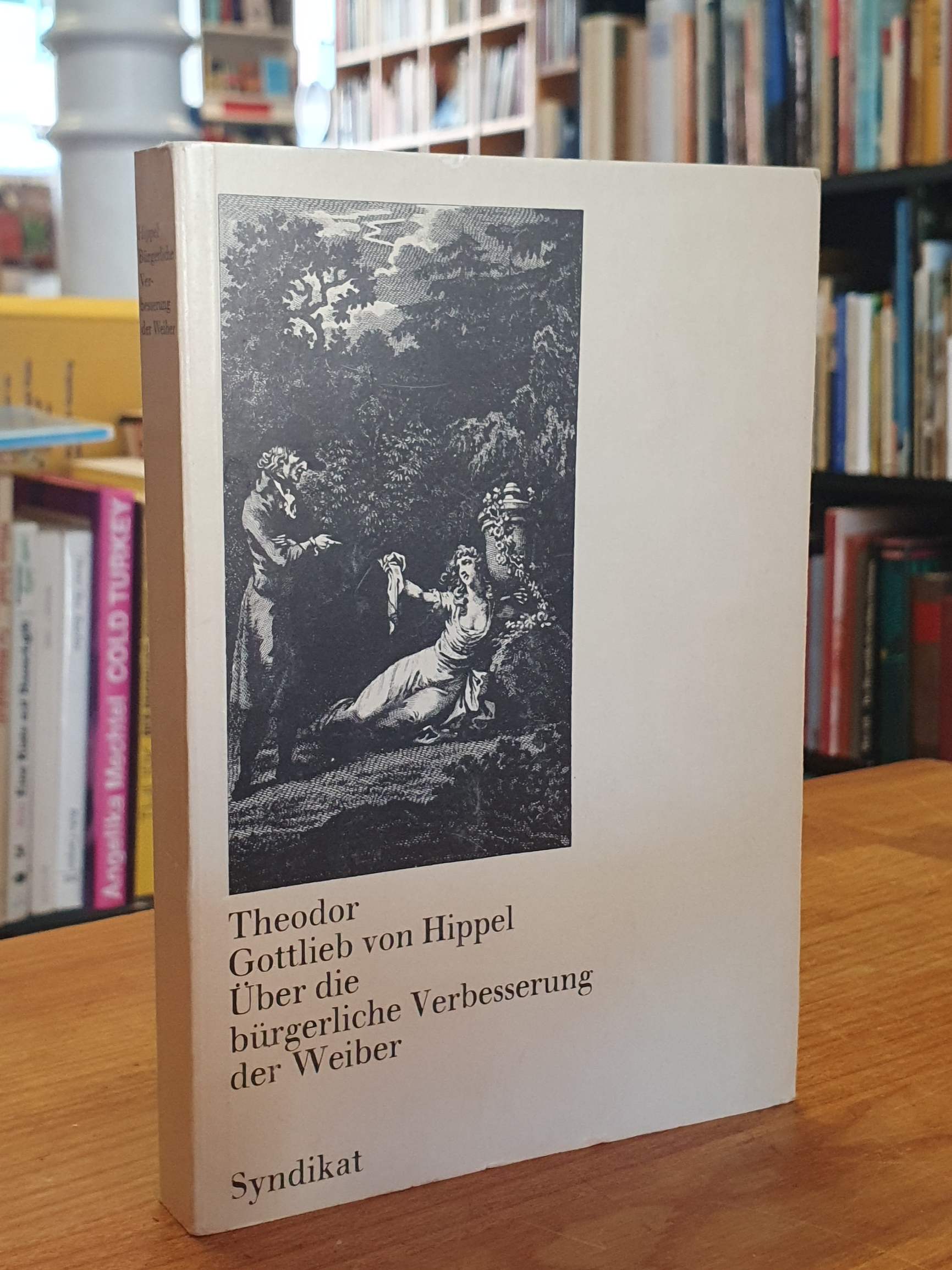 Hippel, Über die bürgerliche Verbesserung der Weiber, Hippel, Über die bürgerliche Verbesserung der Weiber,