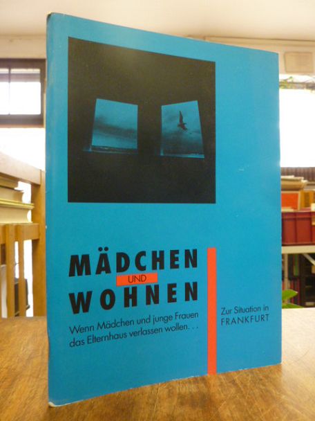 Frauenreferat der Stadt Frankfurt, Mädchen und Wohnen – Dokumentation einer Fach