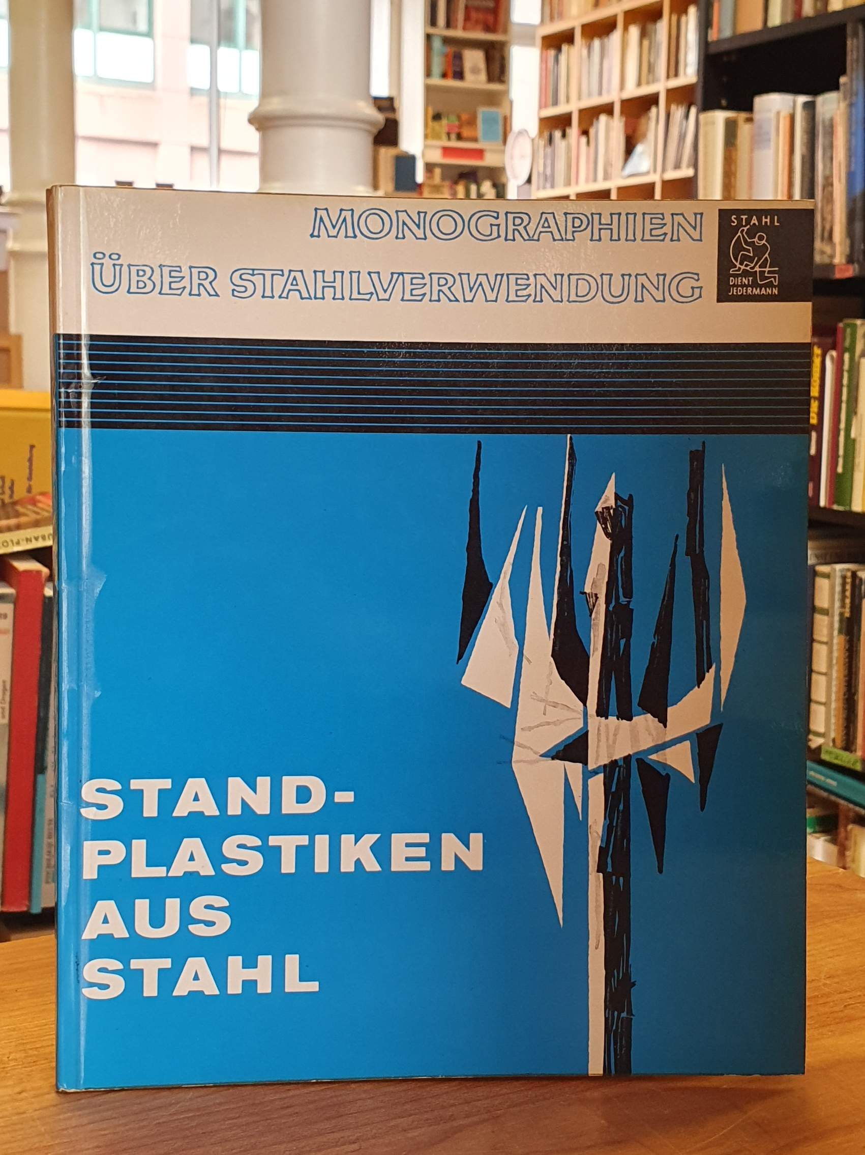 Standplastiken aus Stahl, Standplastiken aus Stahl,