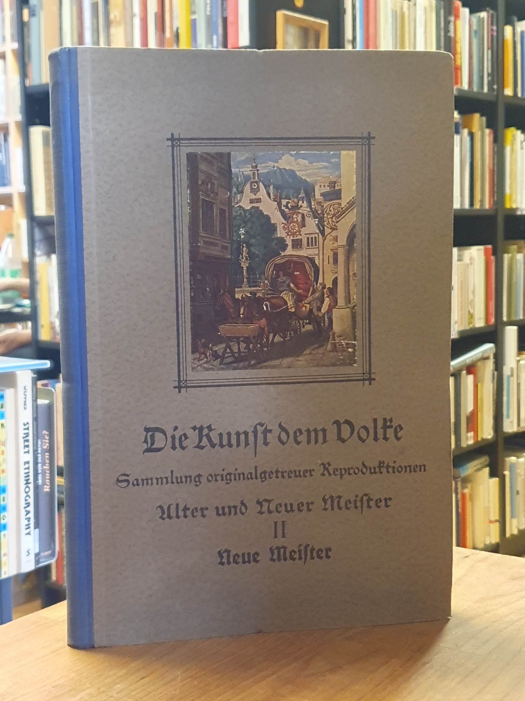 Die Kunst dem Volke – Sammlung originalgetreuer Reproduktionen Alter und Neuer M Die Kunst dem Volke – Sammlung originalgetreuer Reproduktionen Alter und Neuer M