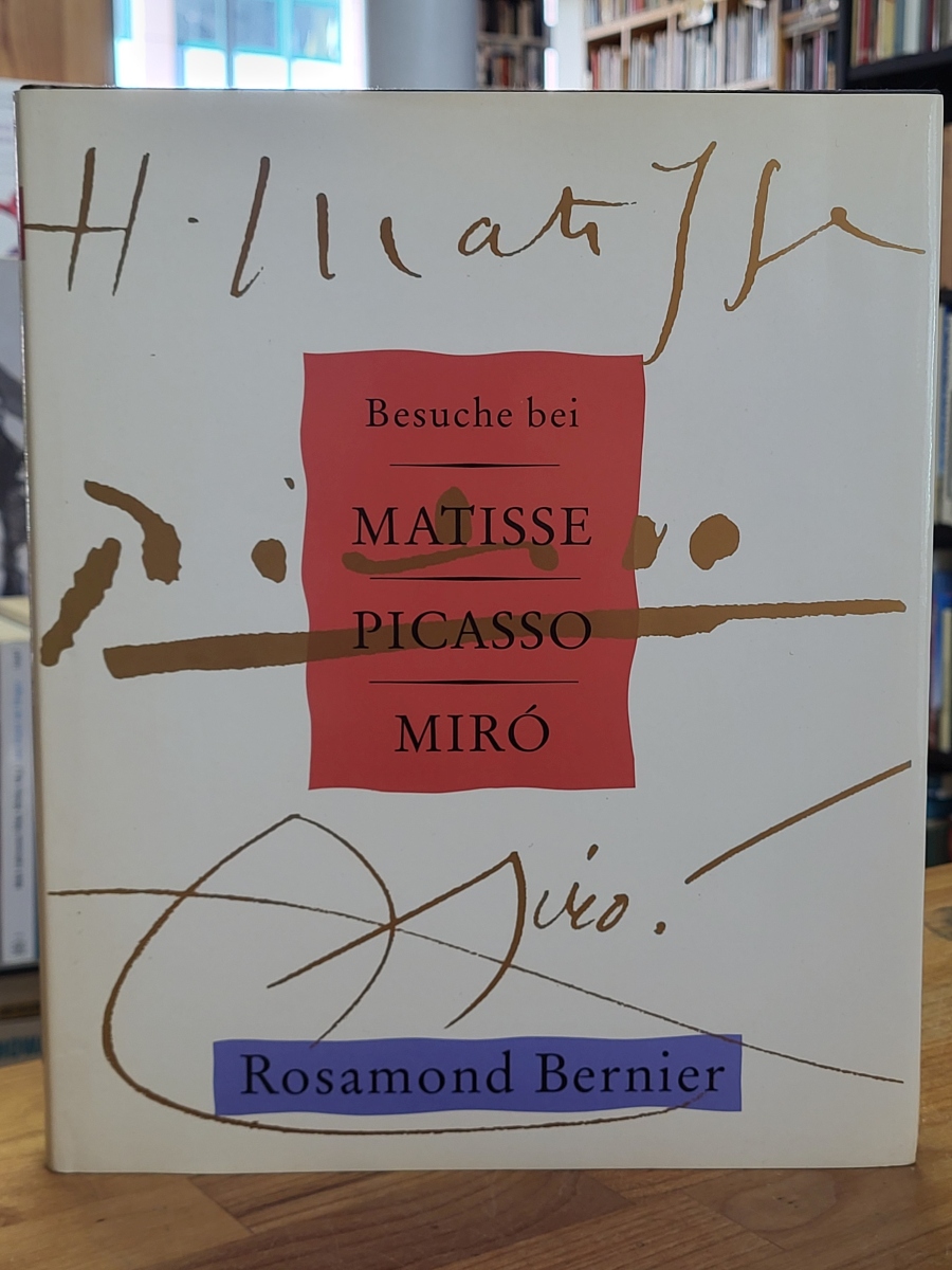 Bernier, Besuche bei Matisse, Picasso, Miró, Bernier, Besuche bei Matisse, Picasso, Miró,