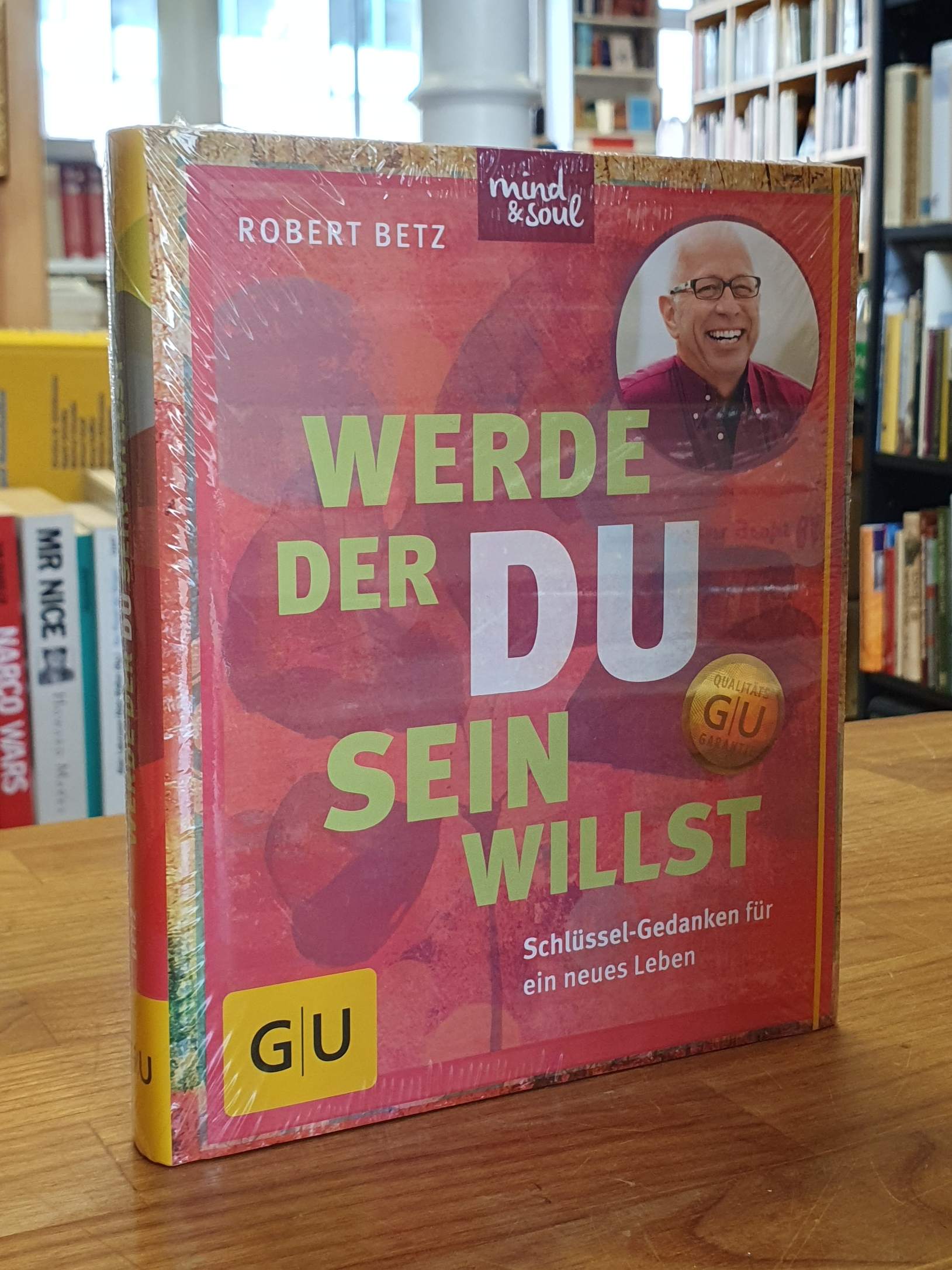 Betz, Werde, der du sein willst – Schlüssel-Gedanken für ein neues Leben,