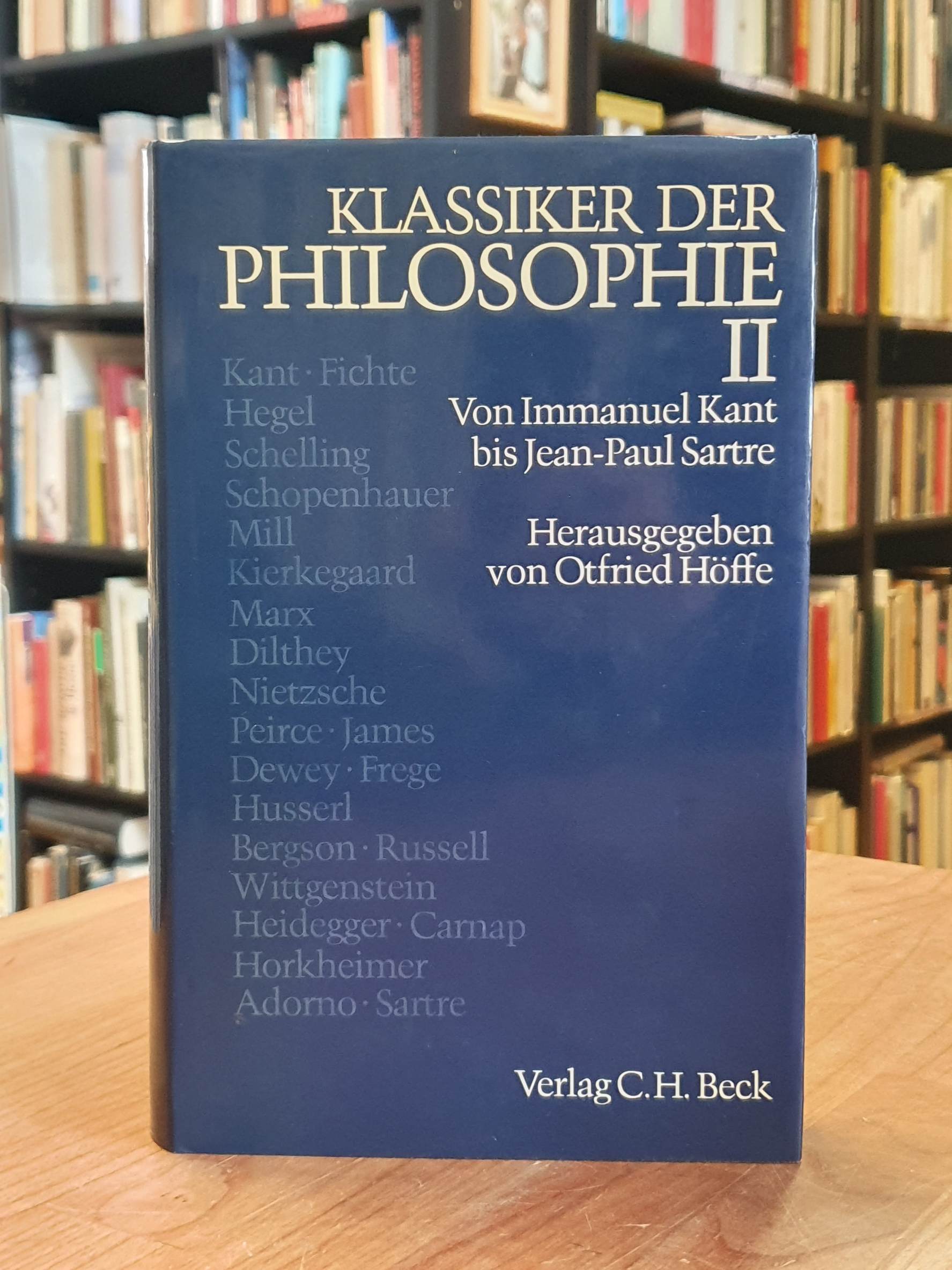 Höffe, Klassiker der Philosophie – Zweiter Band – Von Immanuel Kant bis Jean-Pau Höffe, Klassiker der Philosophie – Zweiter Band – Von Immanuel Kant bis Jean-Pau