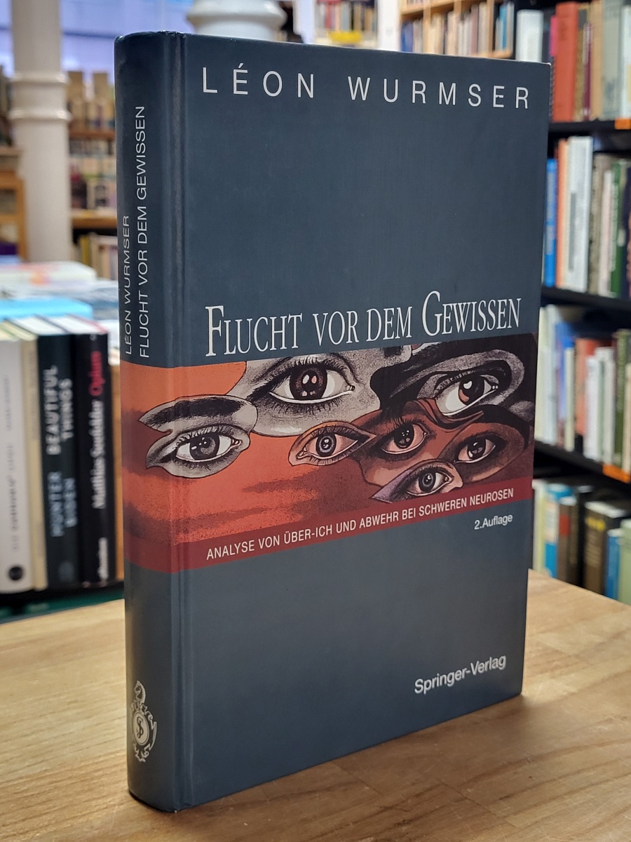 Wurmser, Flucht vor dem Gewissen – Analyse von Über-Ich und Abwehr bei schweren Wurmser, Flucht vor dem Gewissen – Analyse von Über-Ich und Abwehr bei schweren