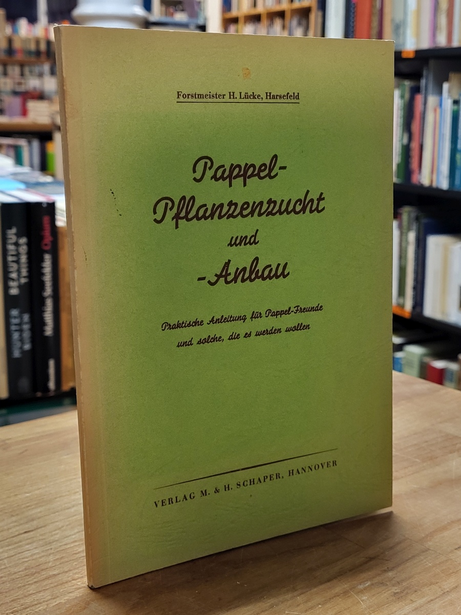 Lücke-Harsefeld, Pappel-Pflanzenzucht und -Anbau – Praktische Anleitung für Papp Lücke-Harsefeld, Pappel-Pflanzenzucht und -Anbau – Praktische Anleitung für Papp