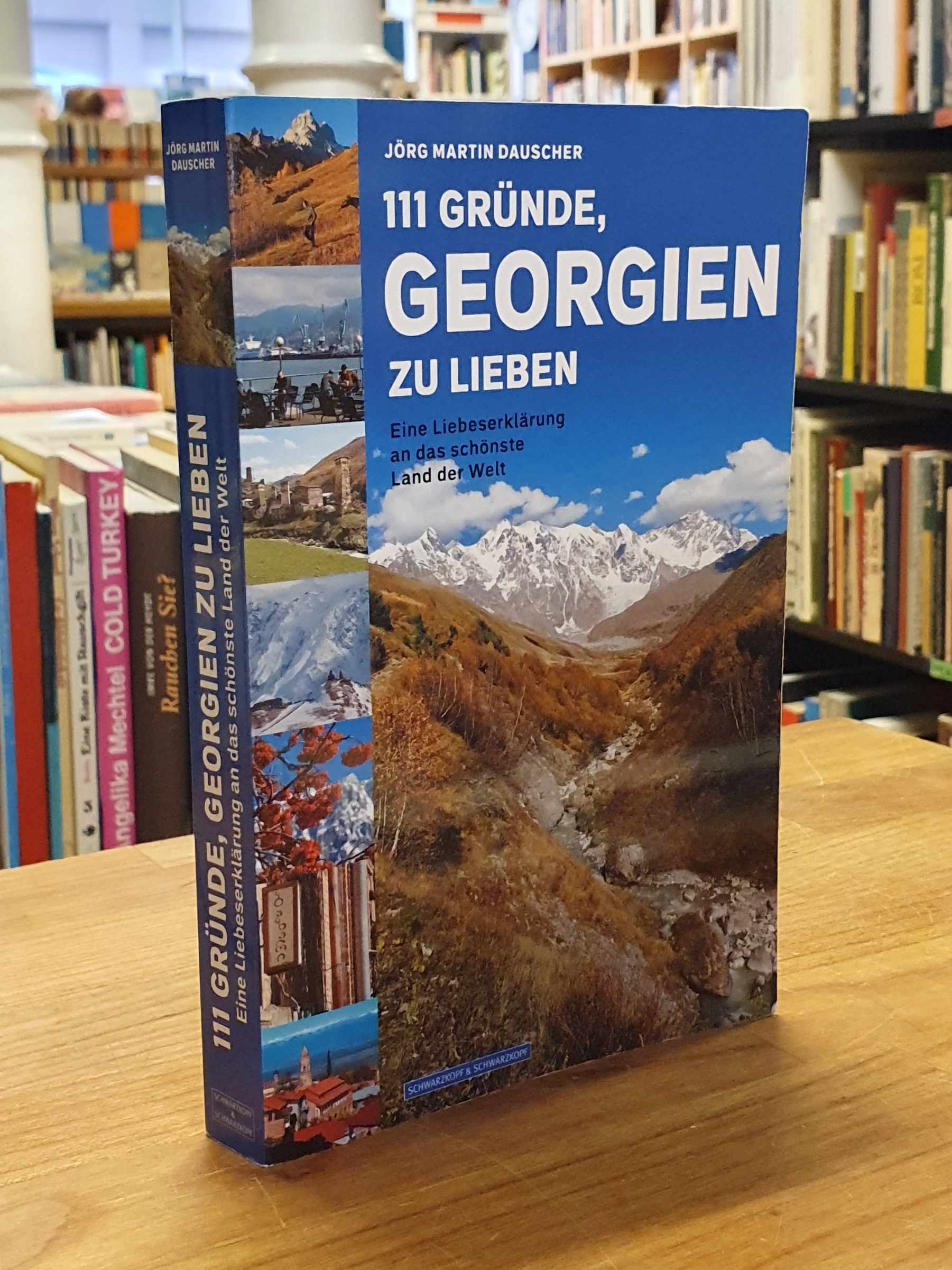 Georgien / Jörg Martin Dauscher, 111 Gründe, Georgien zu lieben – Eine Liebeserk