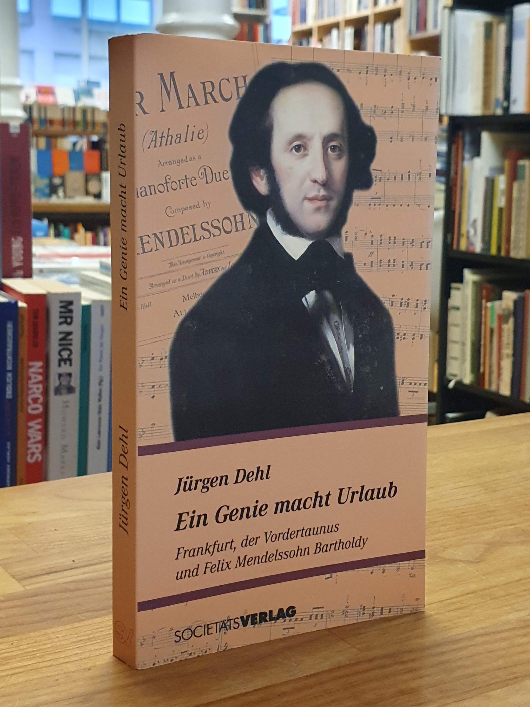Dehl, Ein Genie macht Urlaub – Frankfurt, der Vordertaunus und Felix Mendelssohn Dehl, Ein Genie macht Urlaub – Frankfurt, der Vordertaunus und Felix Mendelssohn