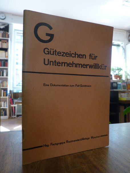 Gewerkschaft Handel, G, Gütezeichen für Unternehmerwillkür – Eine Dokumentation Gewerkschaft Handel, G, Gütezeichen für Unternehmerwillkür – Eine Dokumentation