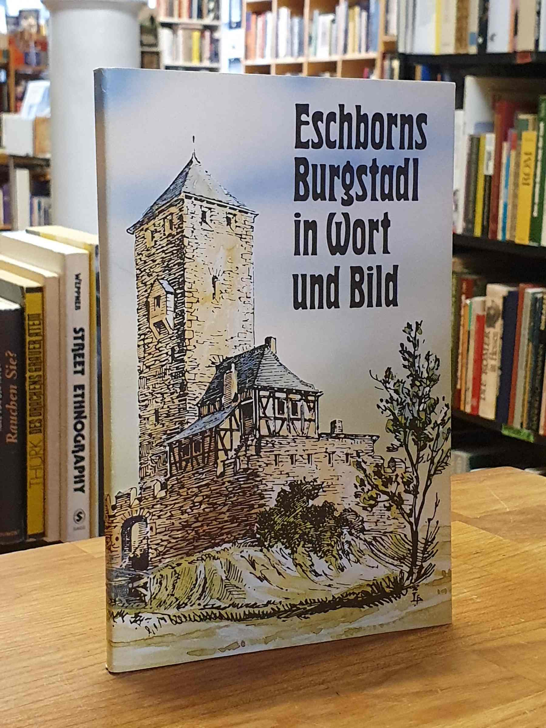 Historische Gesellschaft (Eschborn), Eschborns Burgstadl in Wort und Bild – Urku Historische Gesellschaft (Eschborn), Eschborns Burgstadl in Wort und Bild – Urku