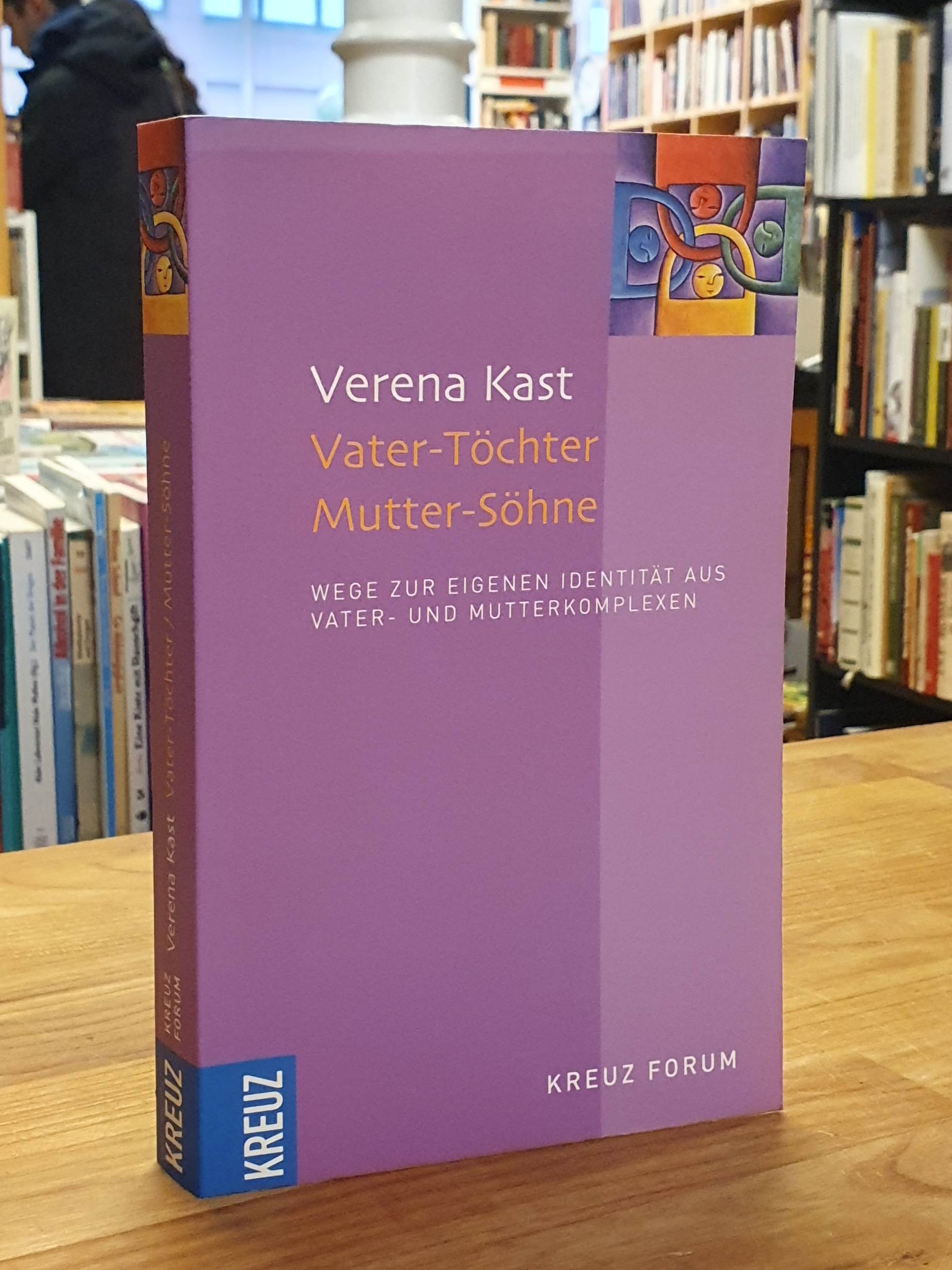 Kast, Vater-Töchter Mutter-Söhne – Wege zur eigenen Identität aus Vater- und Mut Kast, Vater-Töchter Mutter-Söhne – Wege zur eigenen Identität aus Vater- und Mut