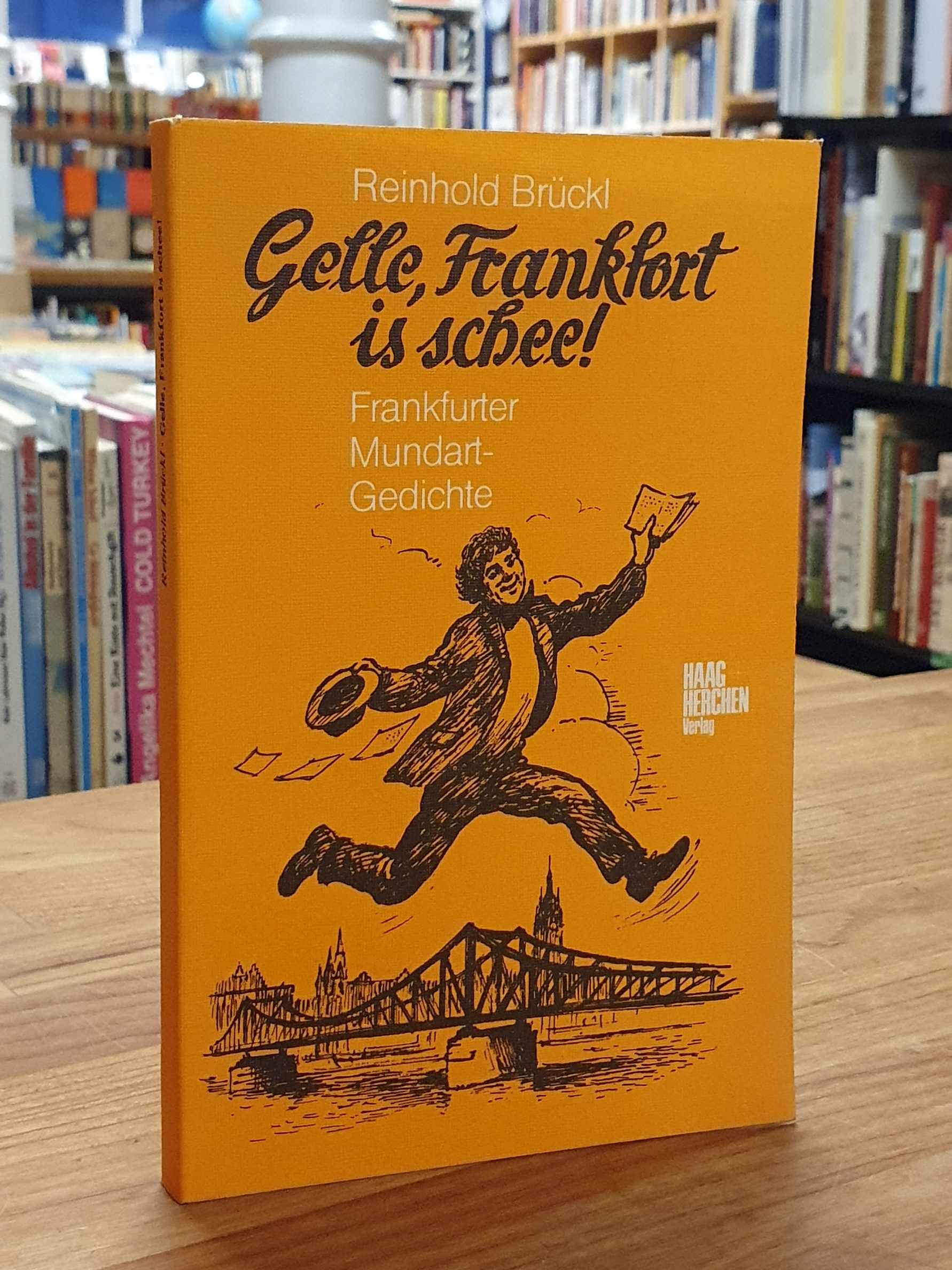 Brückl, Gelle, Frankfort is schee! – Frankfurter Mundartgedichte, Brückl, Gelle, Frankfort is schee! – Frankfurter Mundartgedichte,