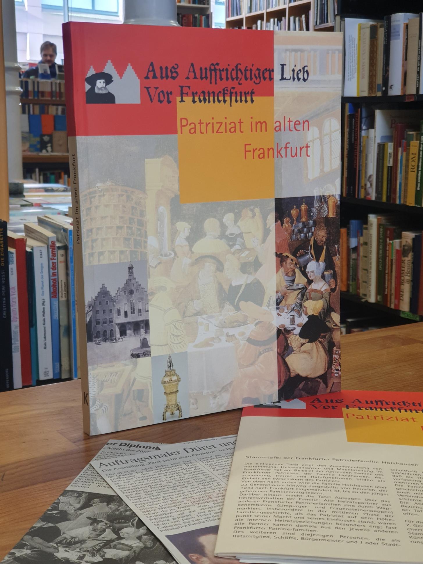 Hansert, Aus auffrichtiger Lieb vor Franckfurt – Patriziat im alten Frankfurt, (