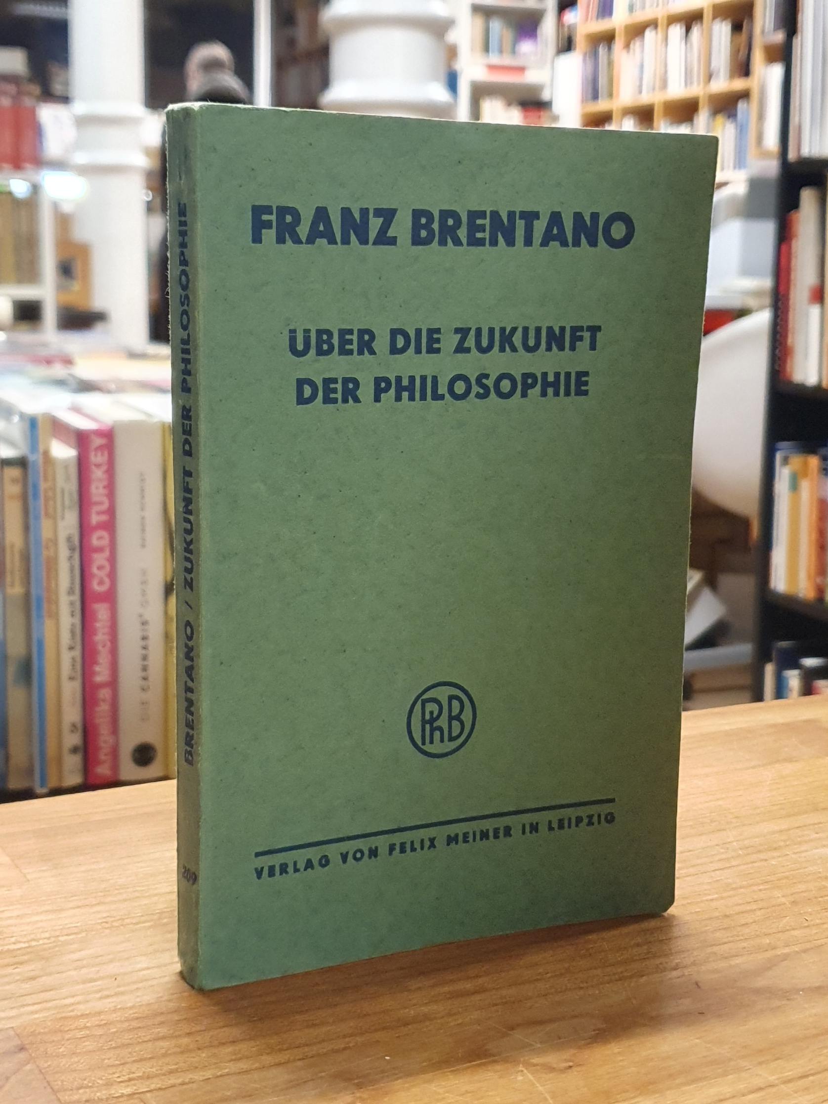Brentano, Über die Zukunft der Philosophie, Brentano, Über die Zukunft der Philosophie,