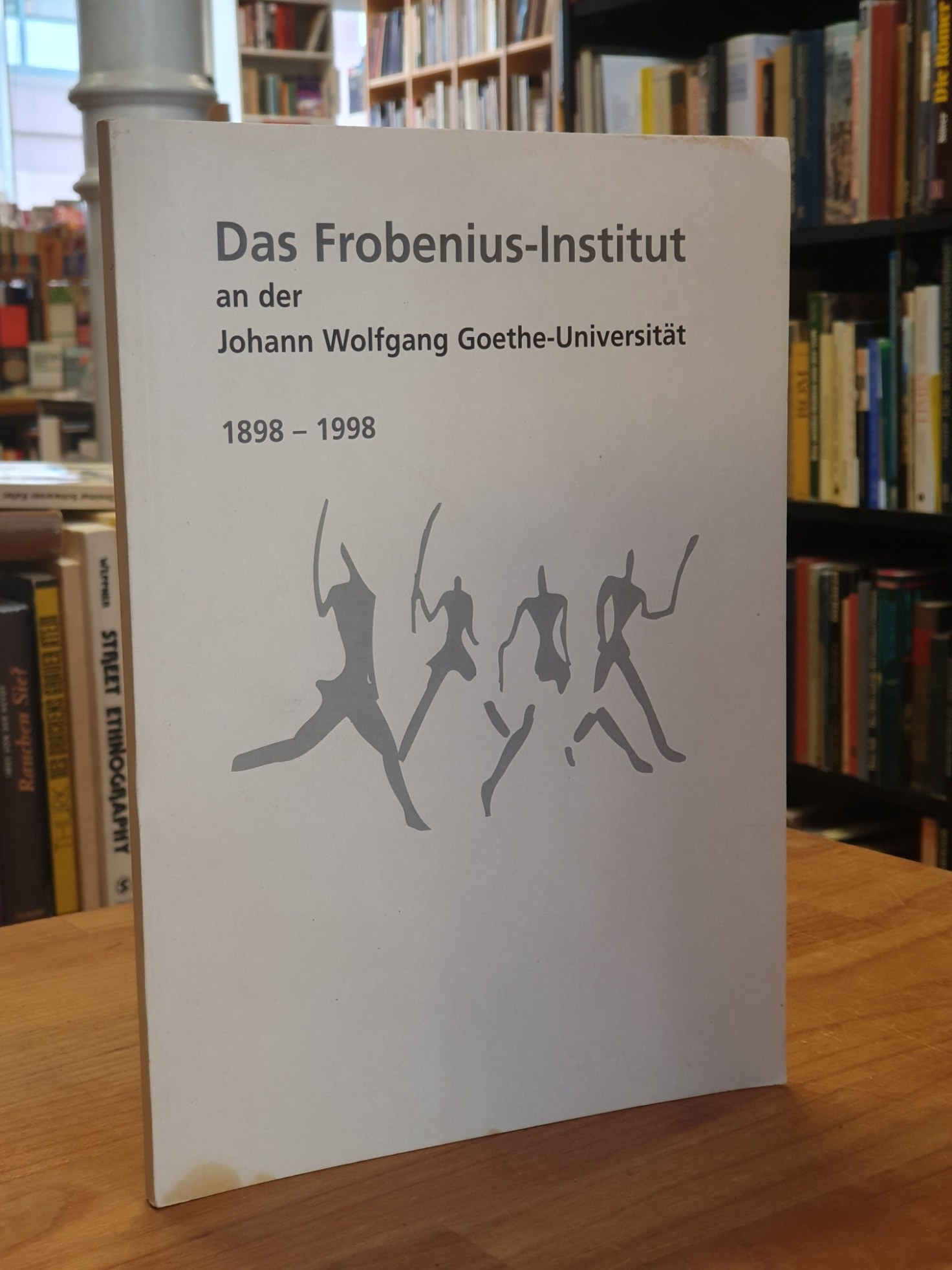 Das Frobenius-Institut an der Johann Wolfgang Goethe-Universität – 1898 – 1998, Das Frobenius-Institut an der Johann Wolfgang Goethe-Universität – 1898 – 1998,